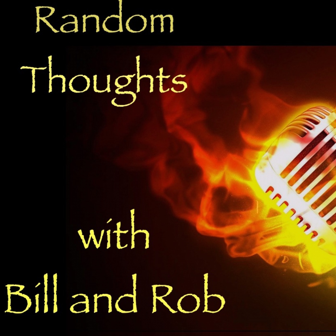 Random Thoughts with Bill and Rob