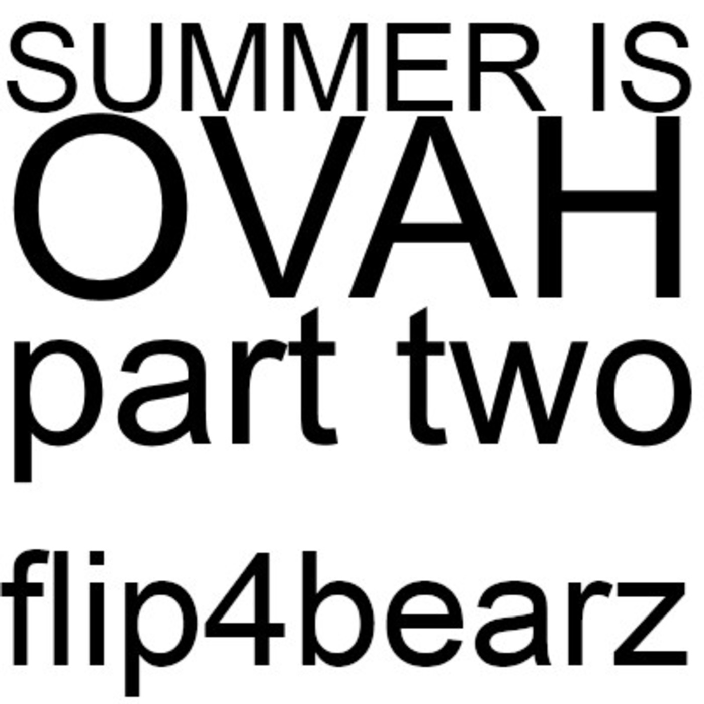 Summer is OVAH! (Part 2)