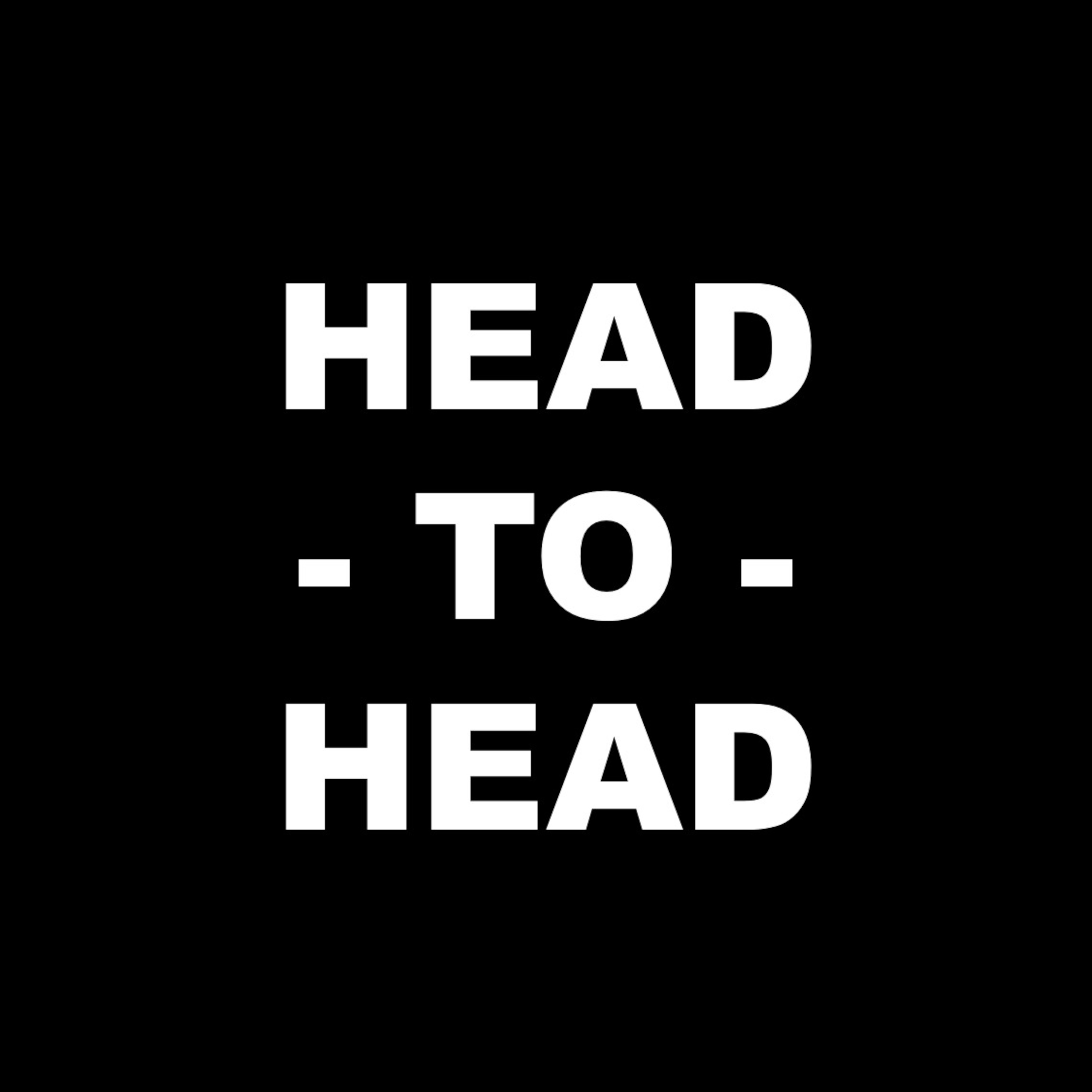 Head-to-Head Episode 2 Head-to-Head Episode 2