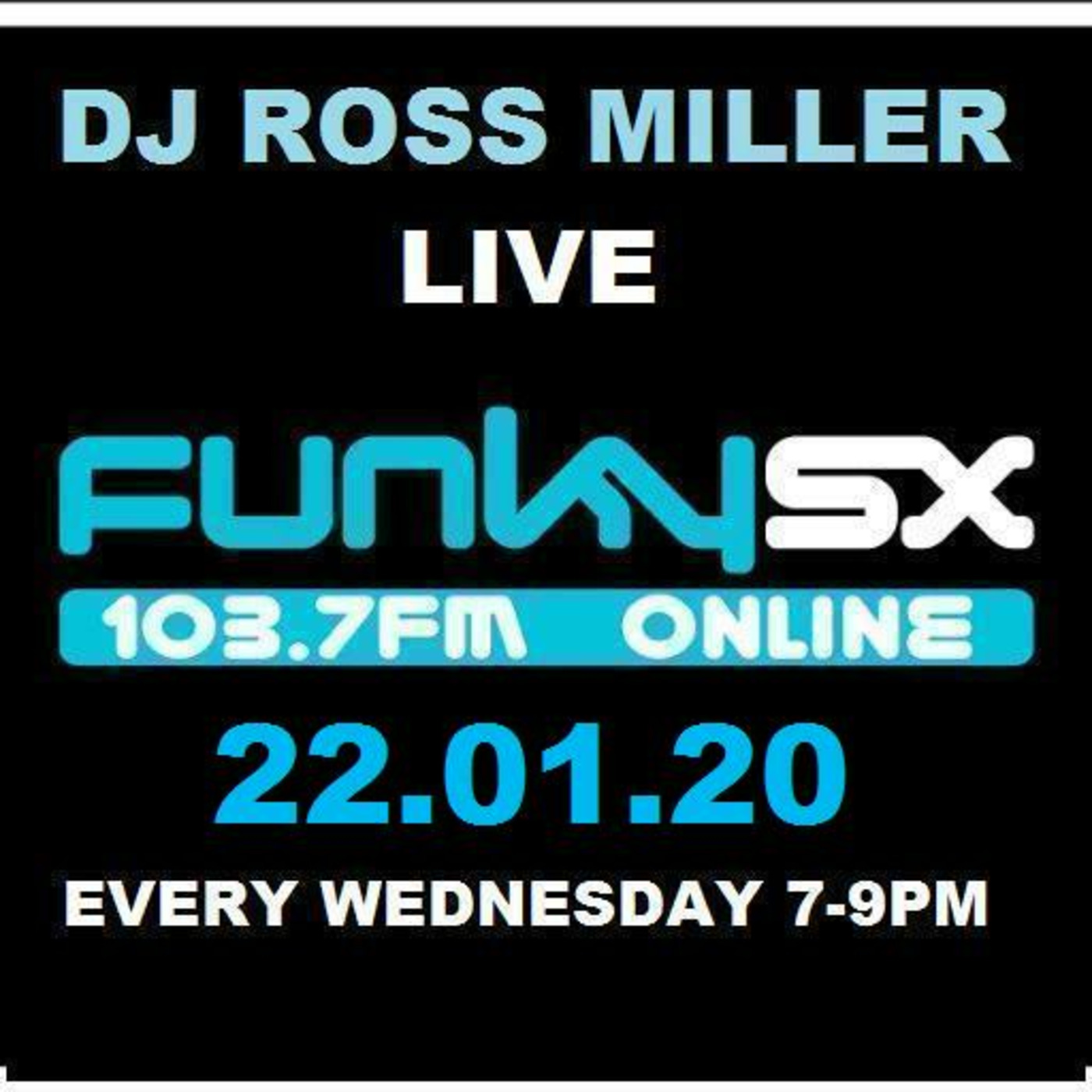 22.01.20 dj ross miller live on www.funky.sx 103.7fm wednesdays 7-9pm WWW.DJROSSMILLER.PODOMATIC.COM