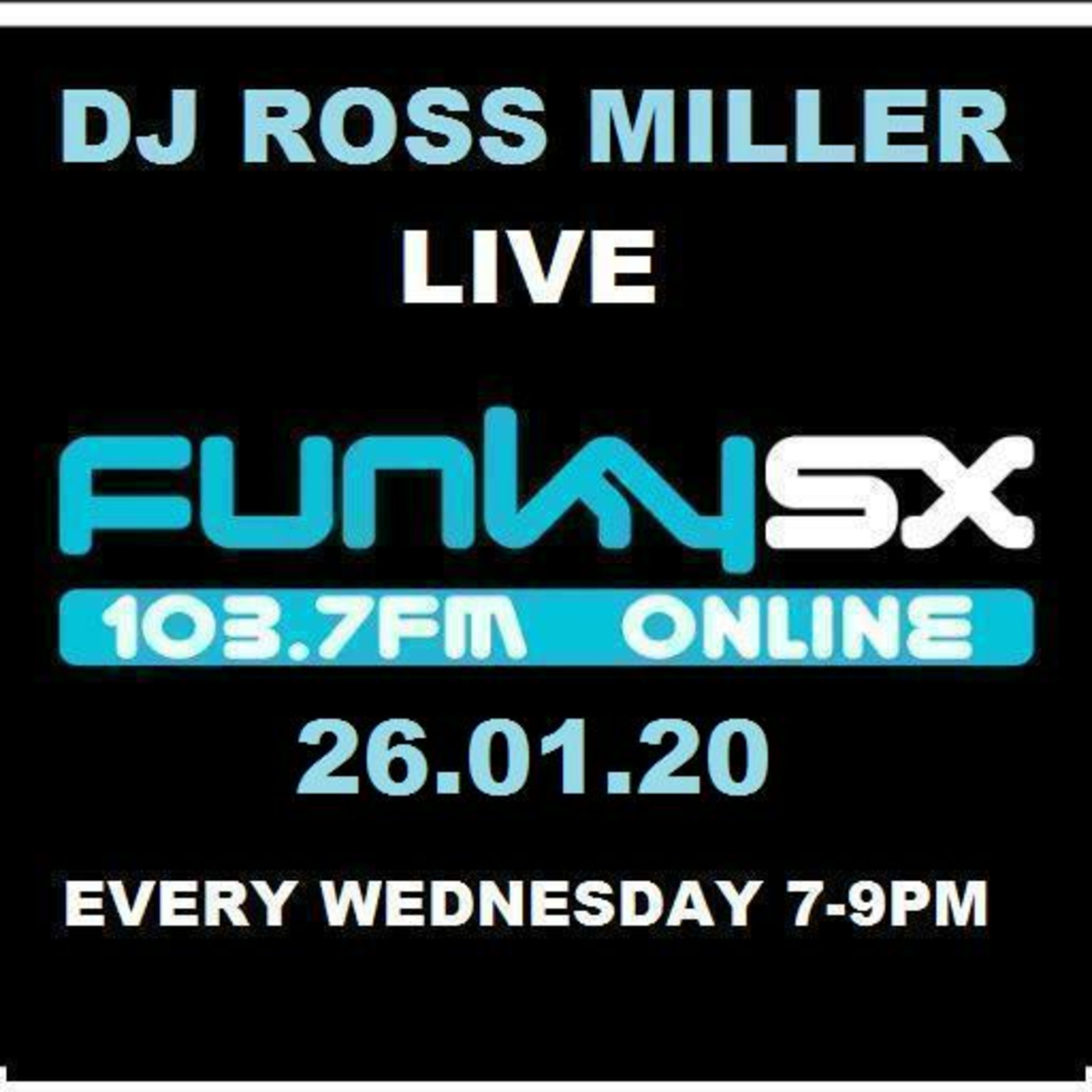26.01.20 DJ ROSS MILLER LIVE ON FUNKY.SX 103.7FM SHOW WEDNESDAYS 7-9PM GMT.