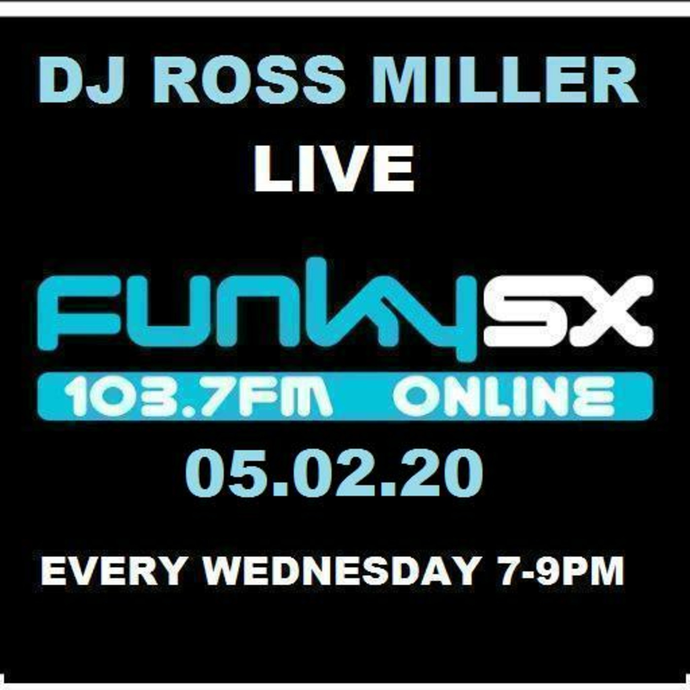 05.02.20 DJ ROSS MILLER LIVE ON FUNKY.SX 103.7 WEDNESDAYS 7-9GMT.