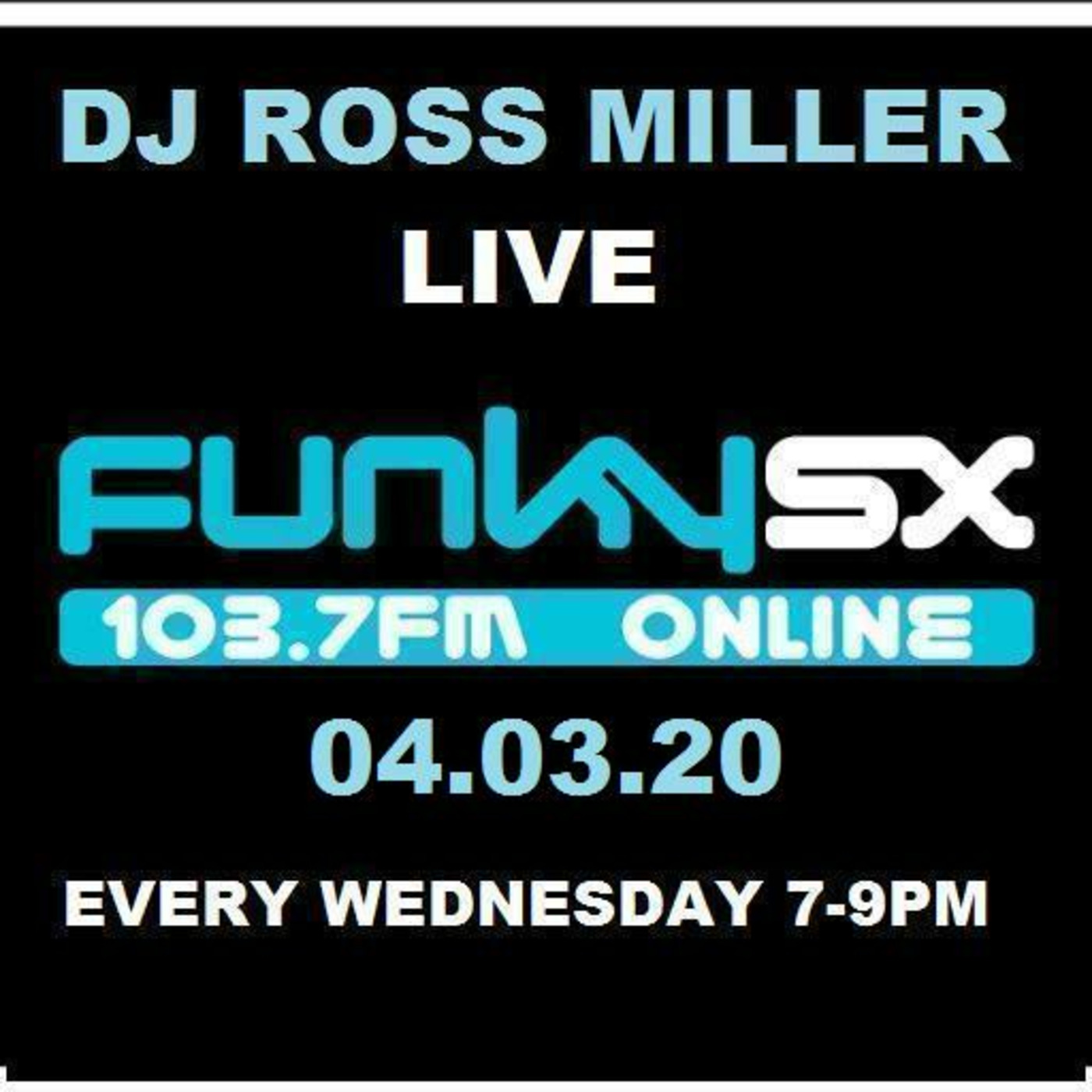 04.03.20 DJ ROSS MILLER LIVE ON FUNKY.SX 103.7 WEDNESDAYS 7-9 GMT.mp3