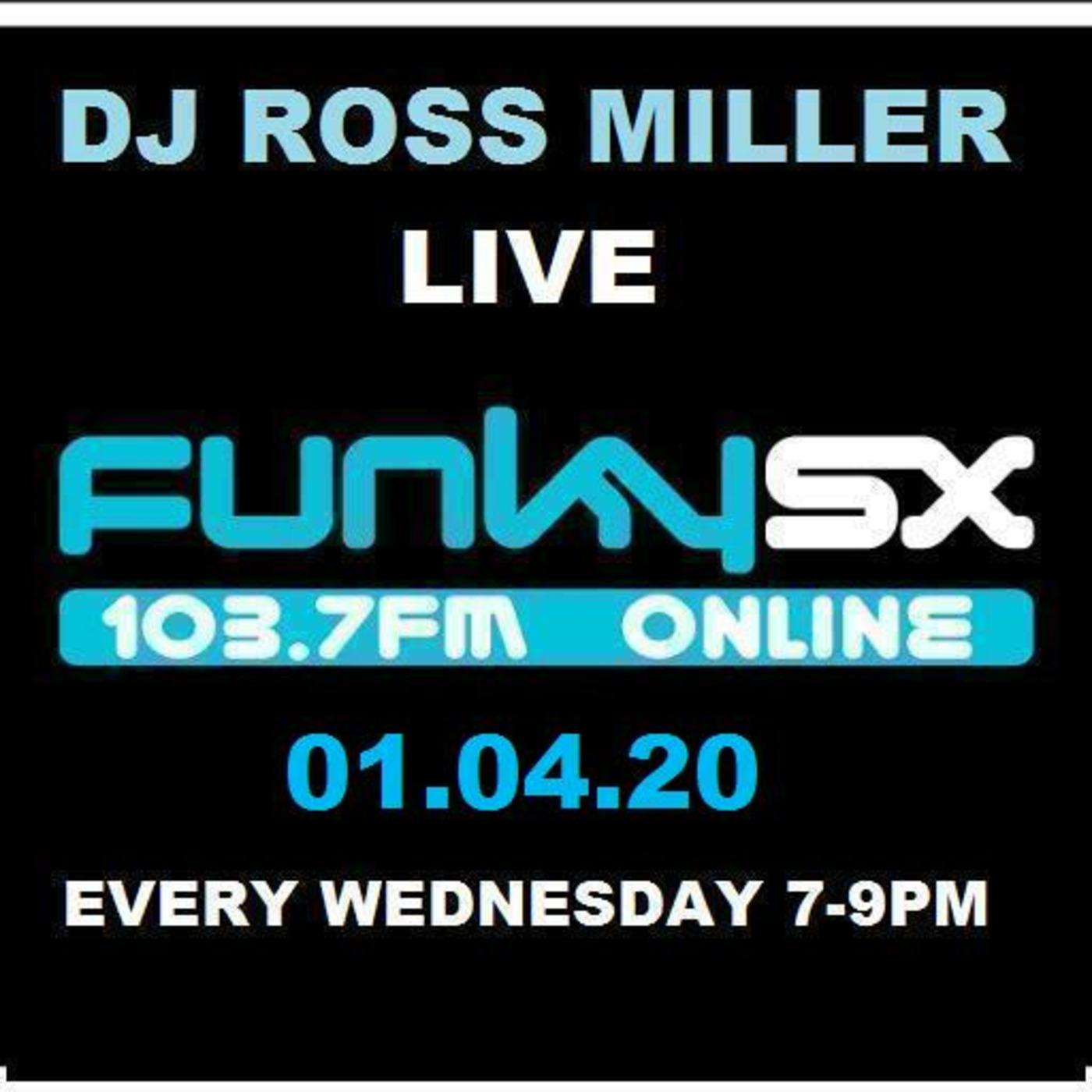01.04.20 DJ ROSS MILLER LIVE ON WWW.FUNKY.SX 103.7FM WEDNESDAYS 7-9PM UK TIME