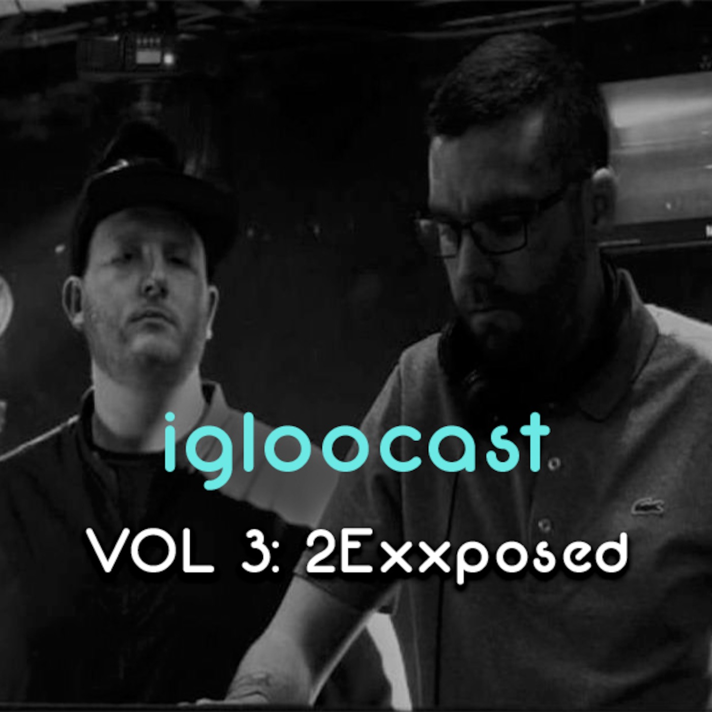 igloocast vol 3 : 2Exxposed