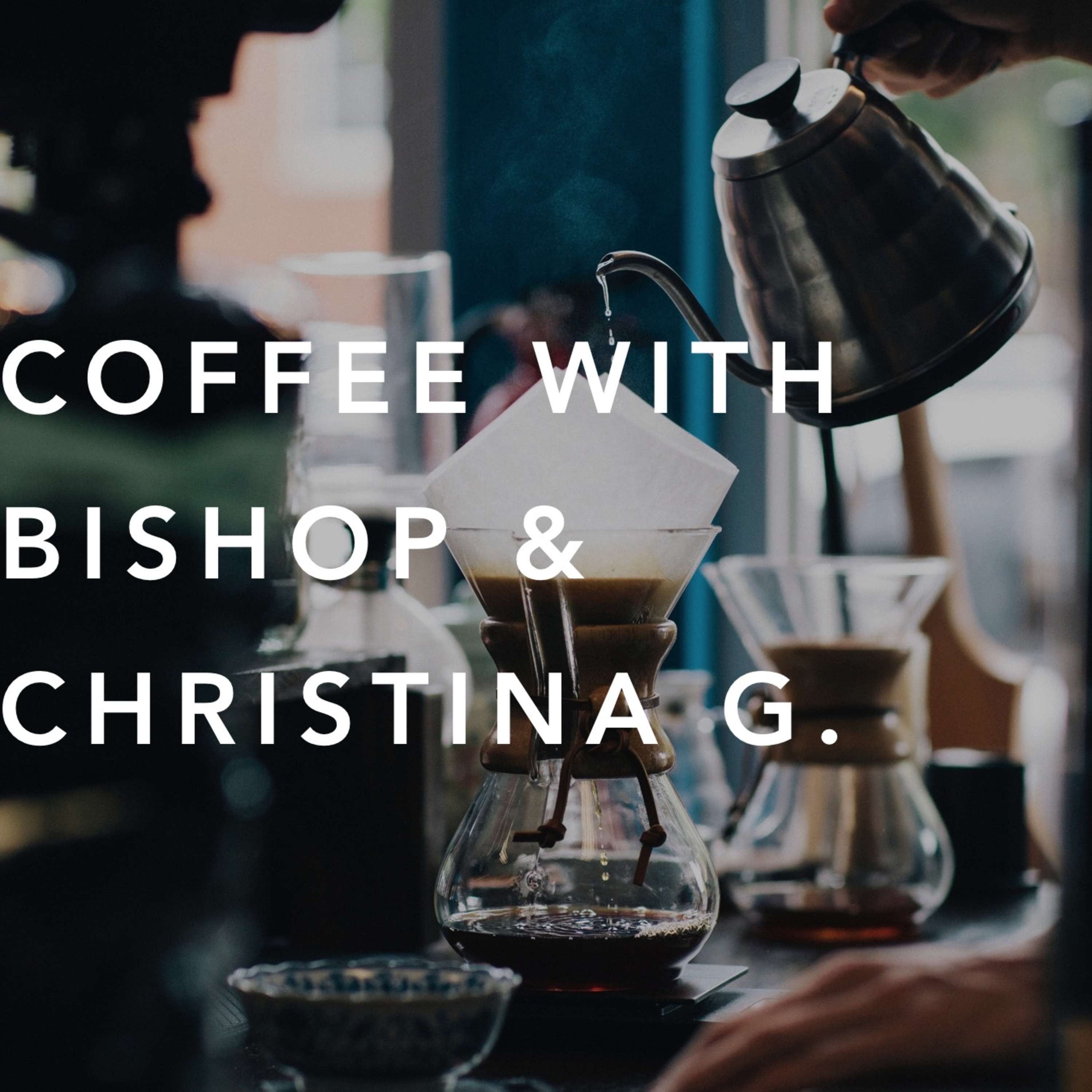 Coffee with Bishop & Christina G.