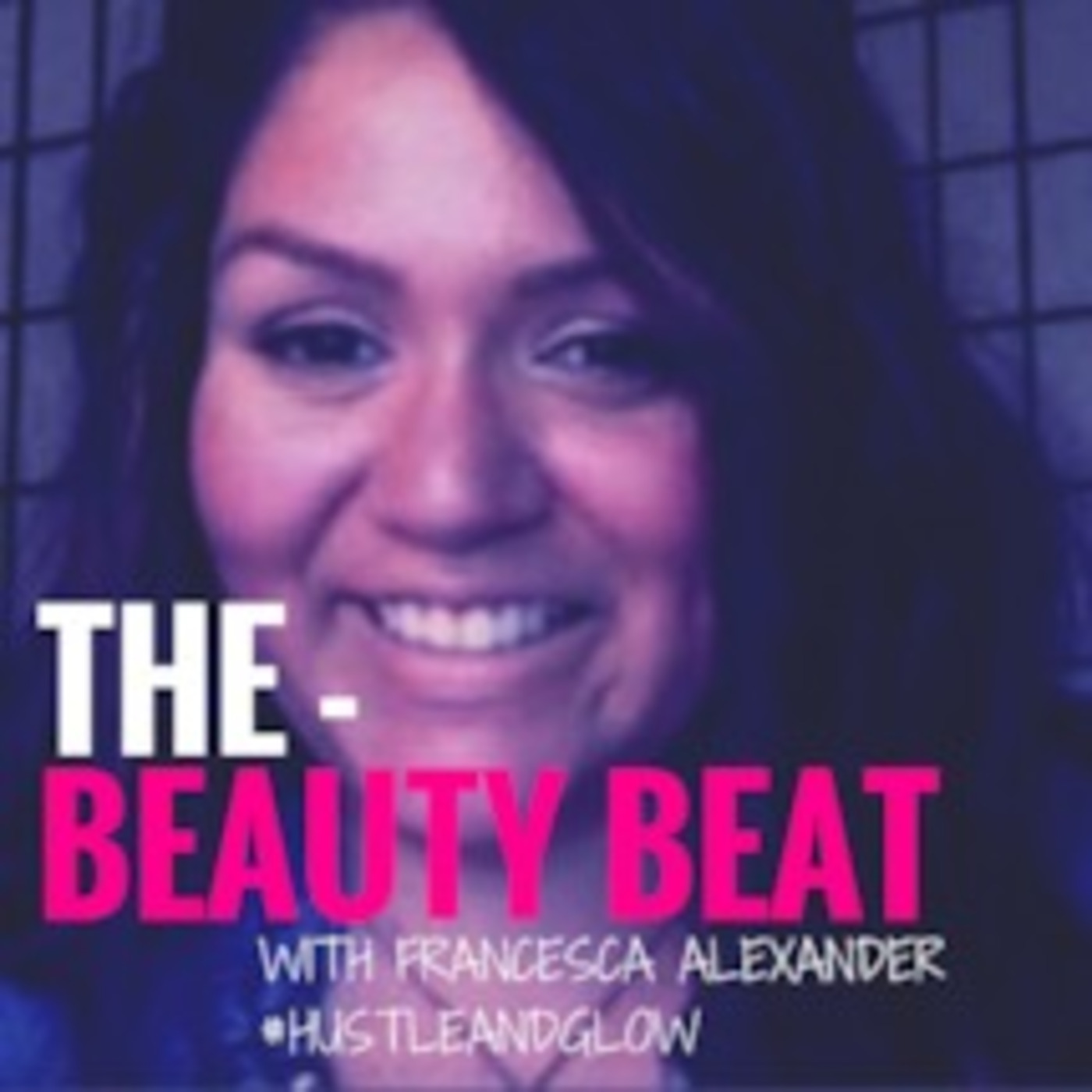 The Hustle and Glow Podcast with Francesca Alexander