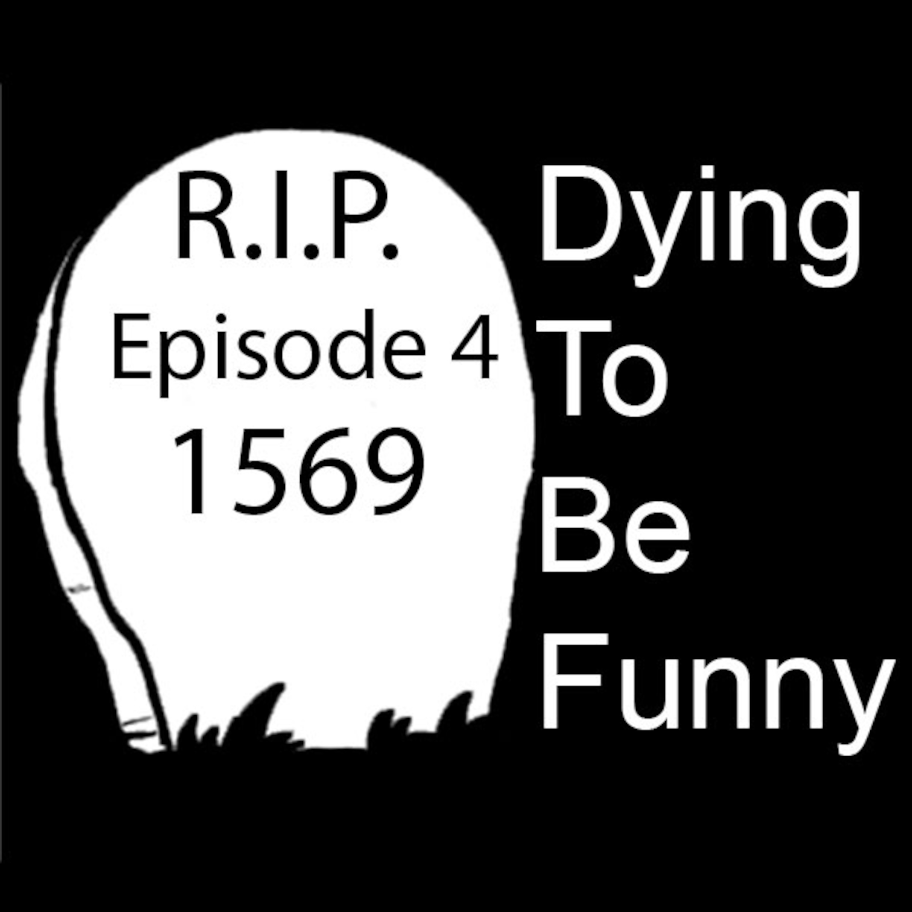 Dying To Be Funny Podcast - Episode 4: 1569