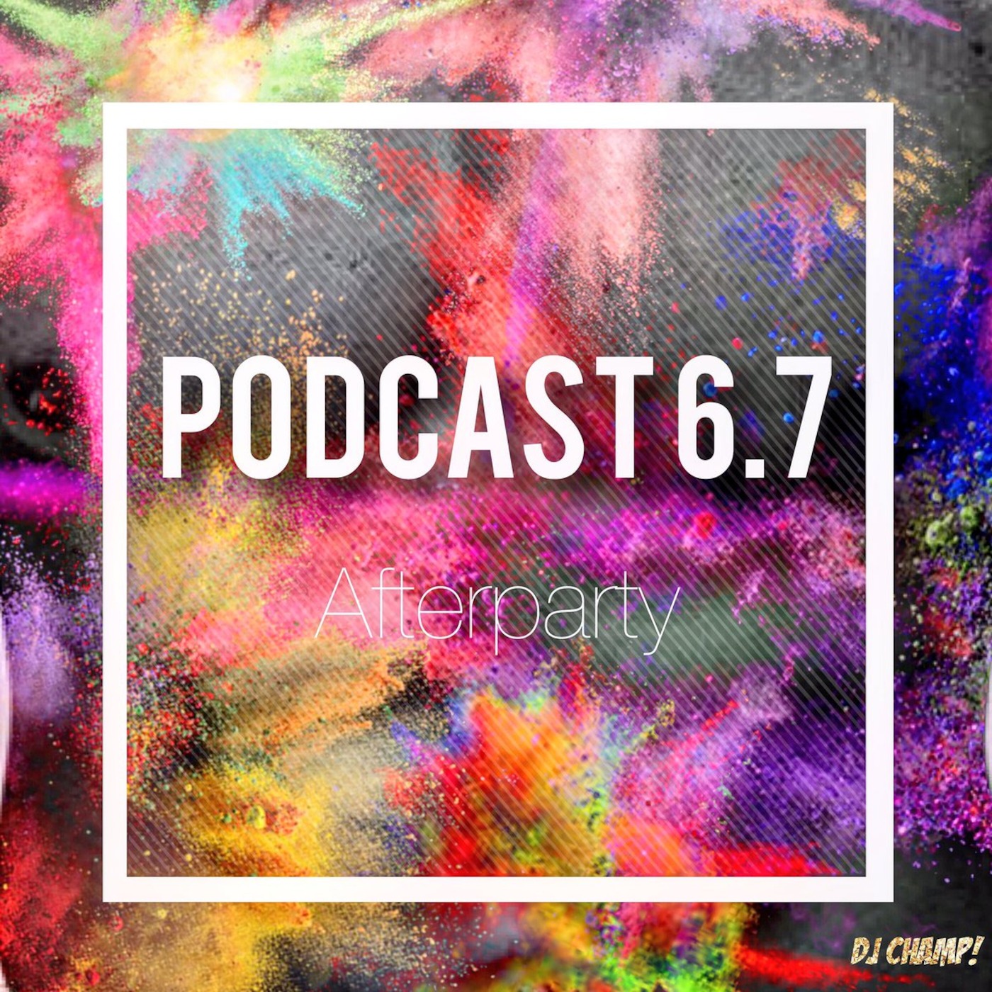 Afterparty Podcast 6.7 DJ Champ