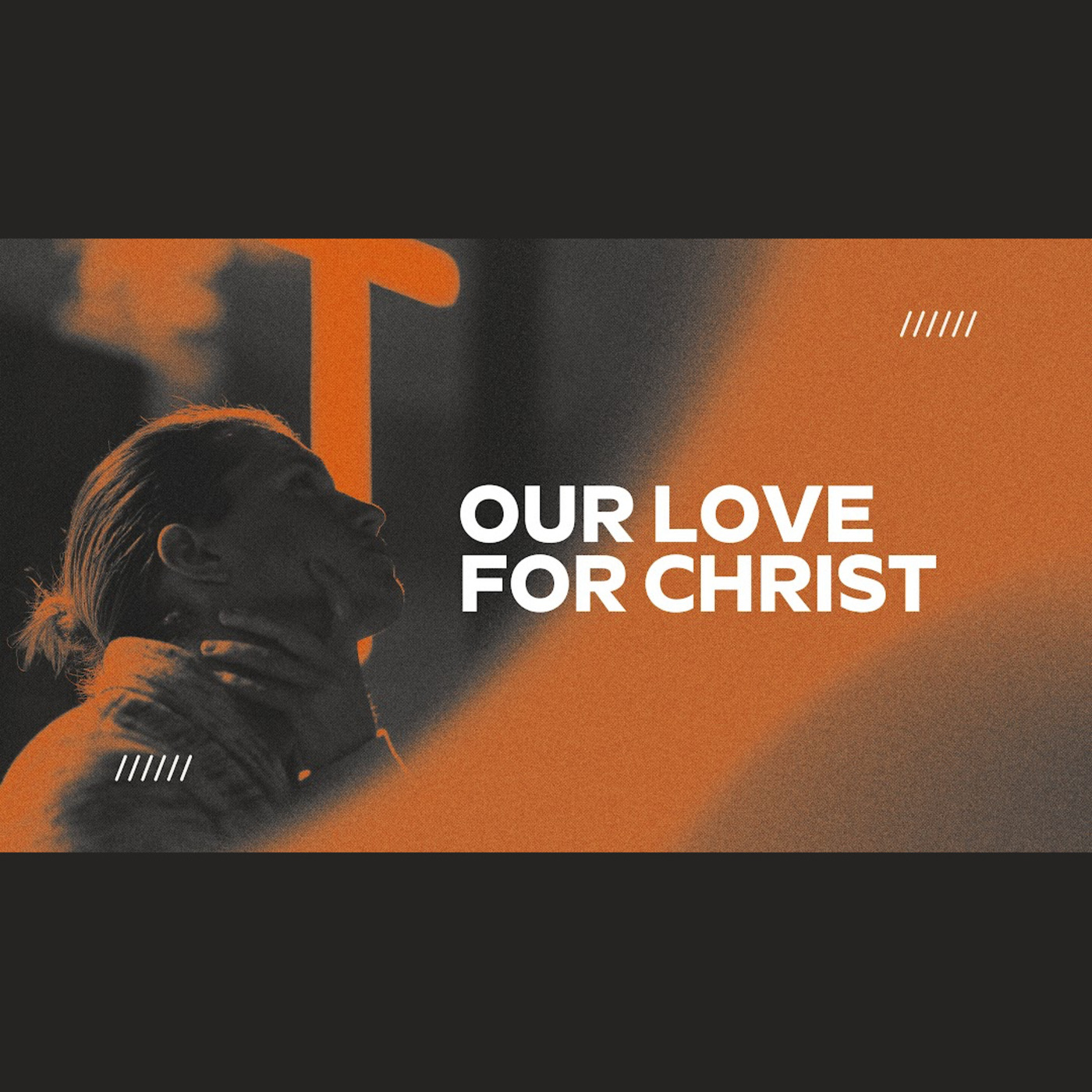 Episode 781: OUR LOVE FOR CHRIST episode artwork