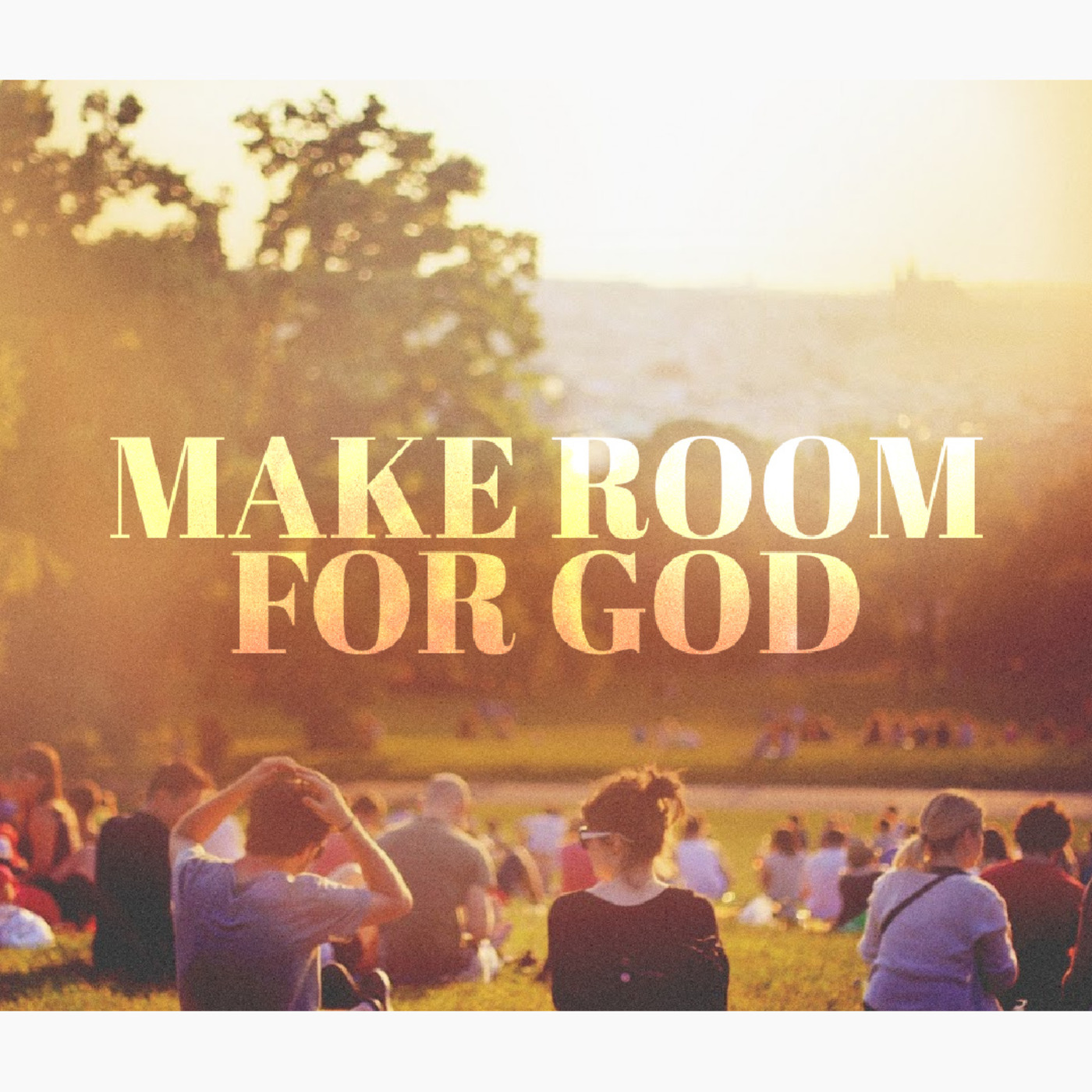 Episode 783: MAKE ROOM FOR GOD episode artwork