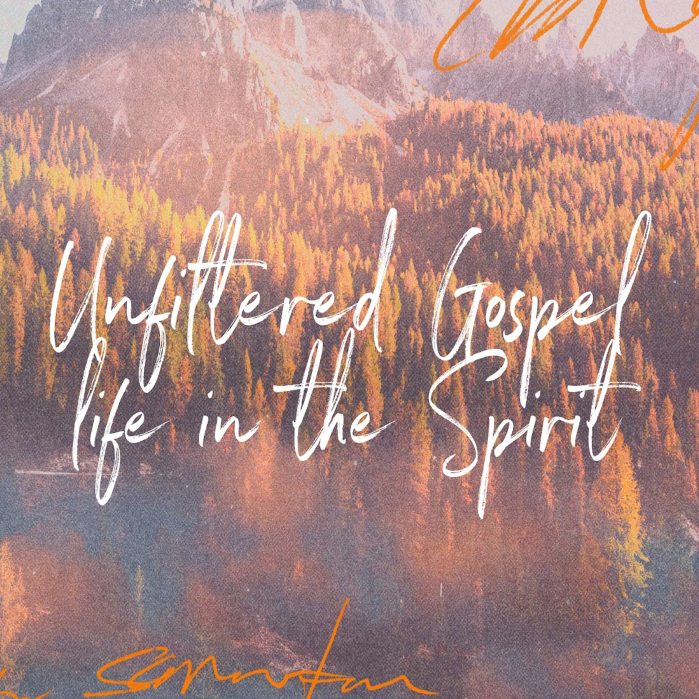 Episode 830: UNFILTERED GOSPEL: LIFE IN THE SPIRIT episode artwork