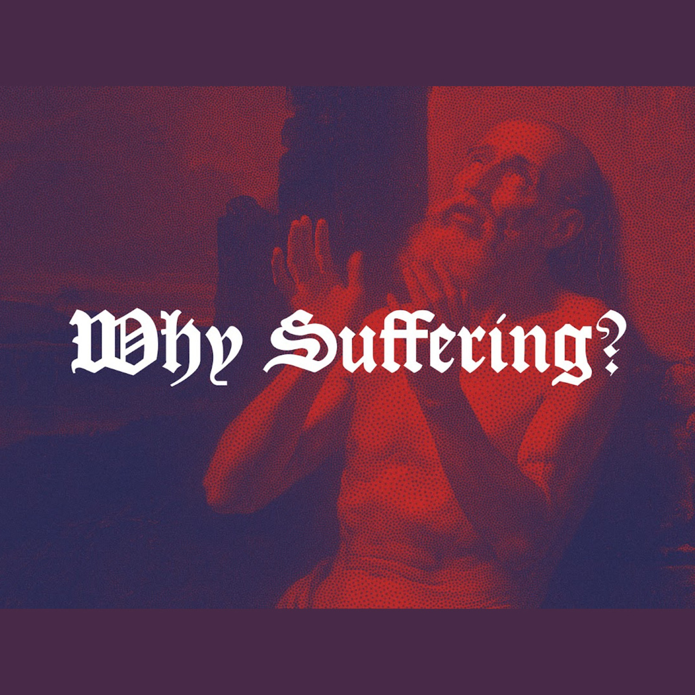 Episode 853: WHY SUFFERING? episode artwork