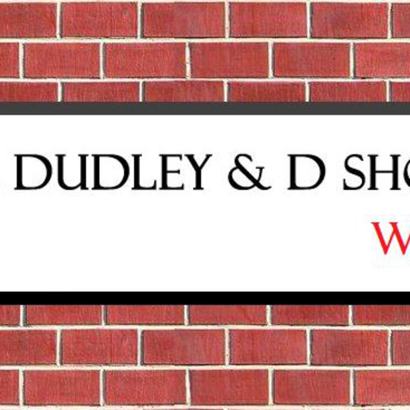 The Dudley & D Show