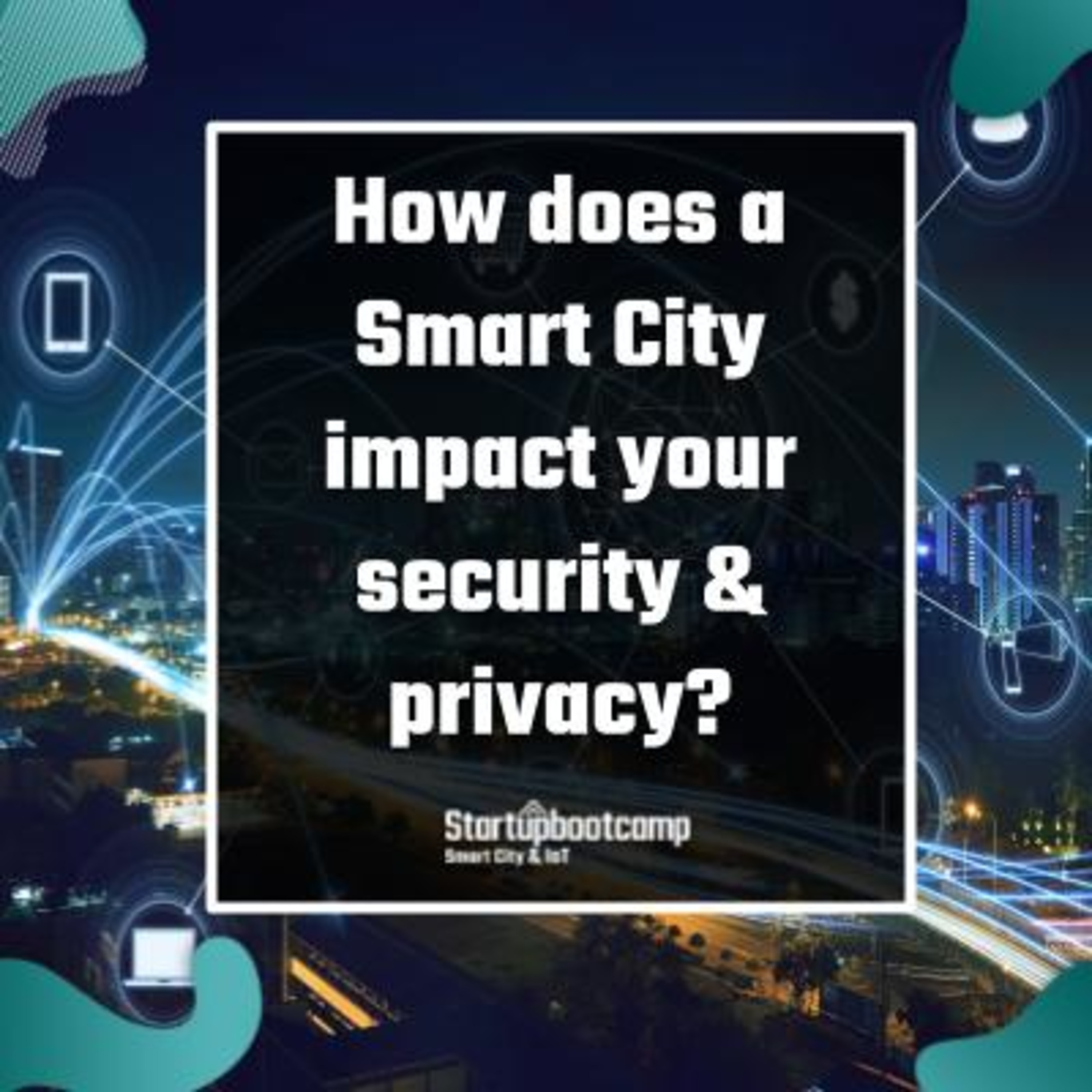How does a Smart City impact your security and privacy?