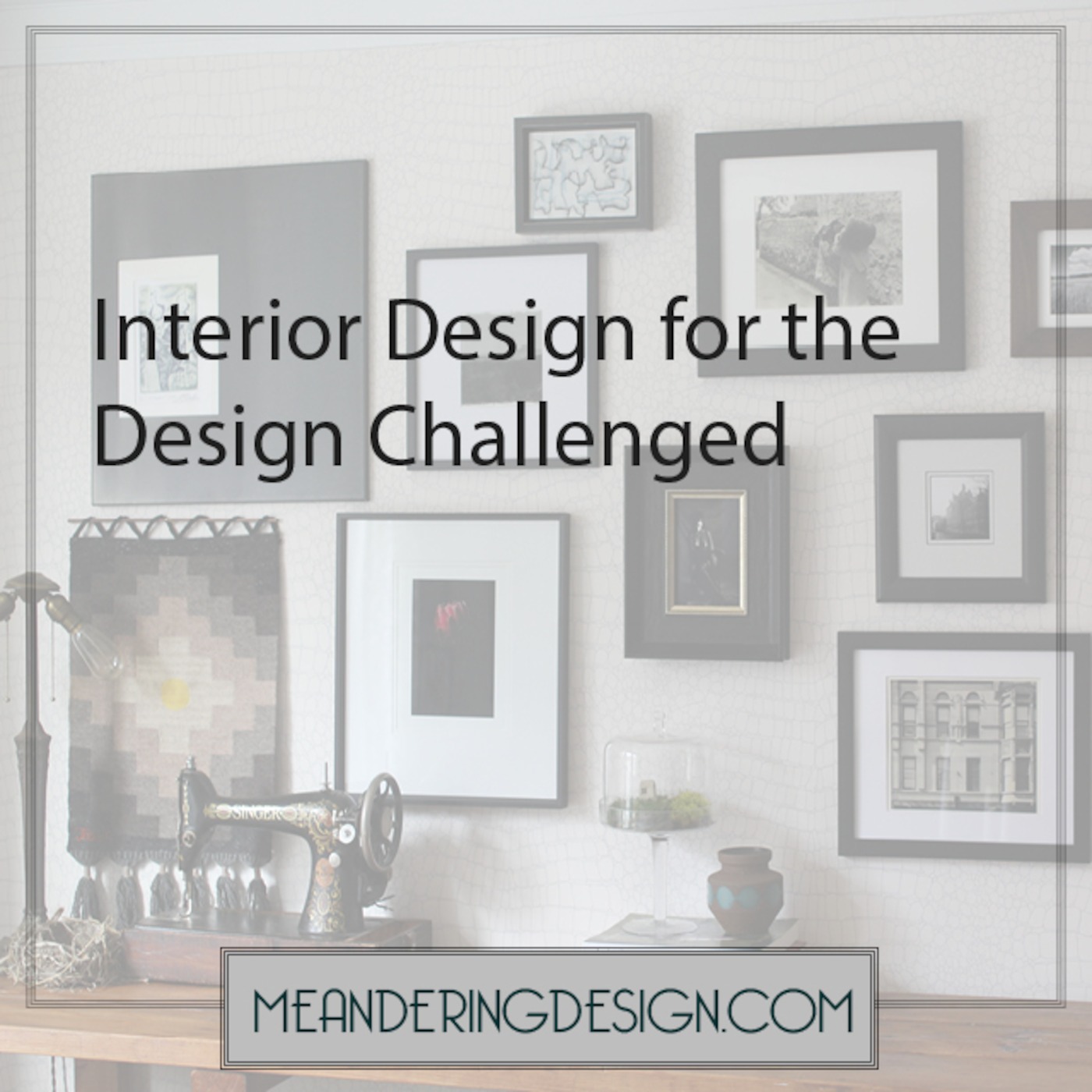 Interior Design for the Design Challenged