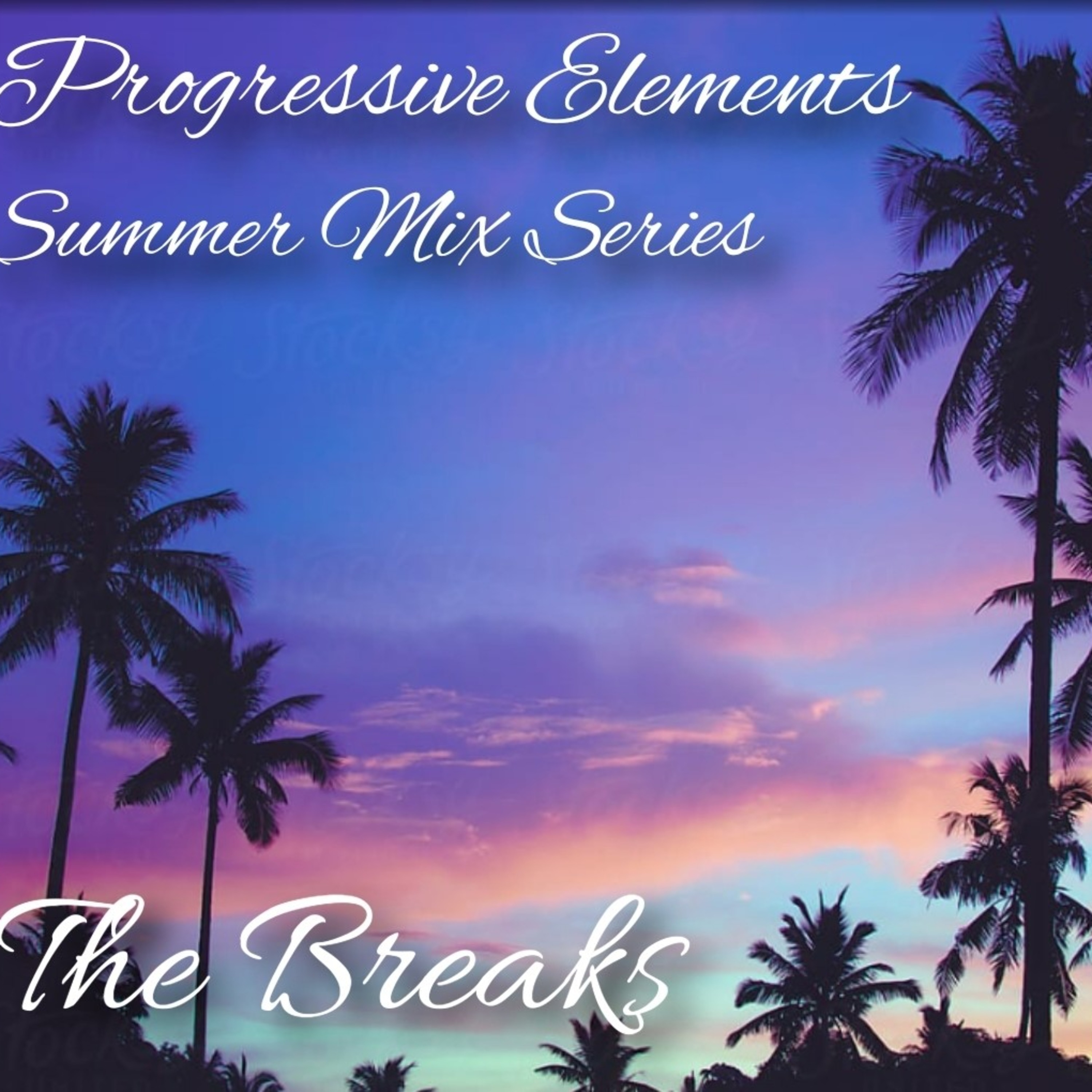 Progressive Elements presents - Summer Mix Series 2020 Volume 2 - The Breaks episode artwork