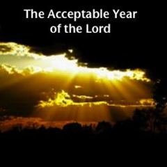 The Acceptable Year Of The Lord | Free Podcasts | Podomatic"