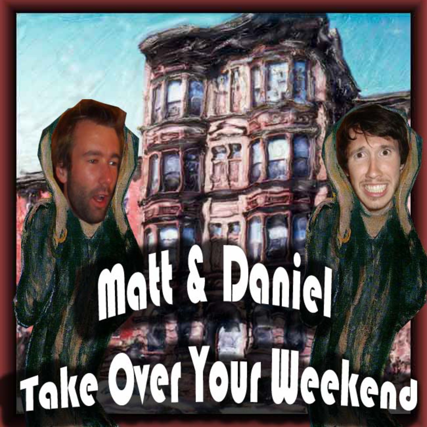 Matt & Daniel Take Over Your Weekend