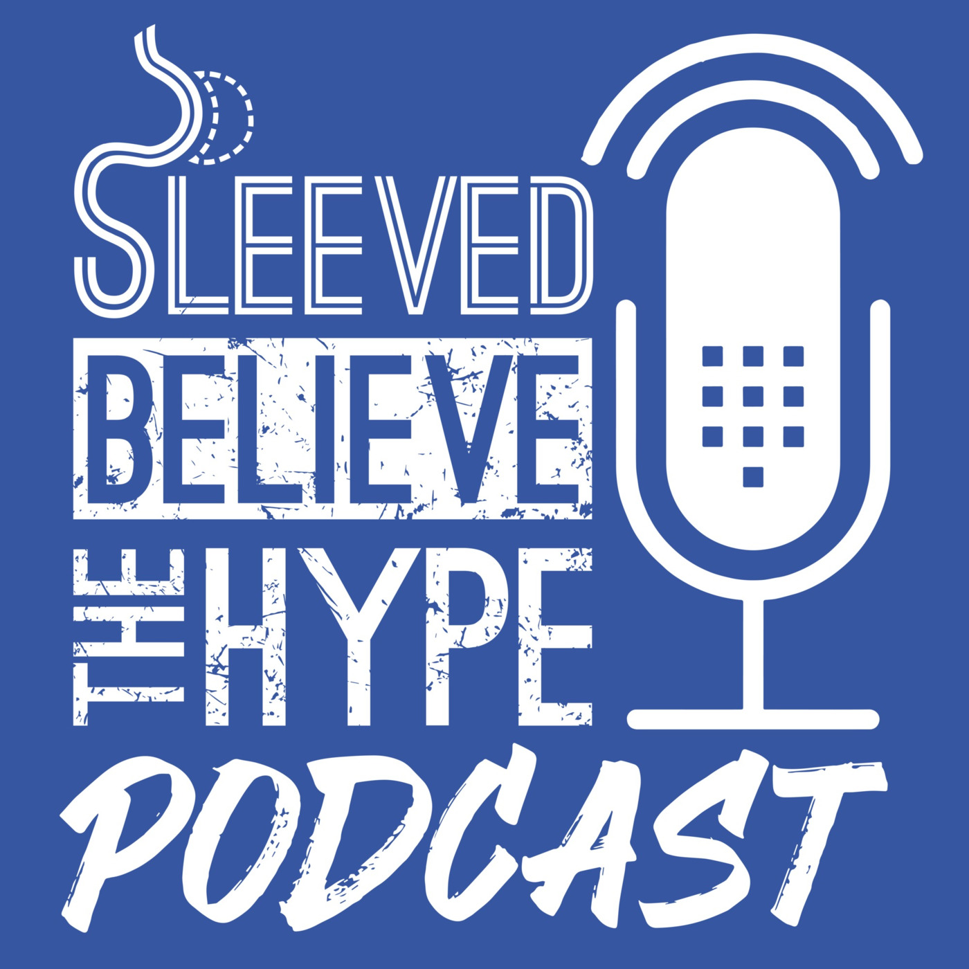 Sleeved Believe The Hype Podcast