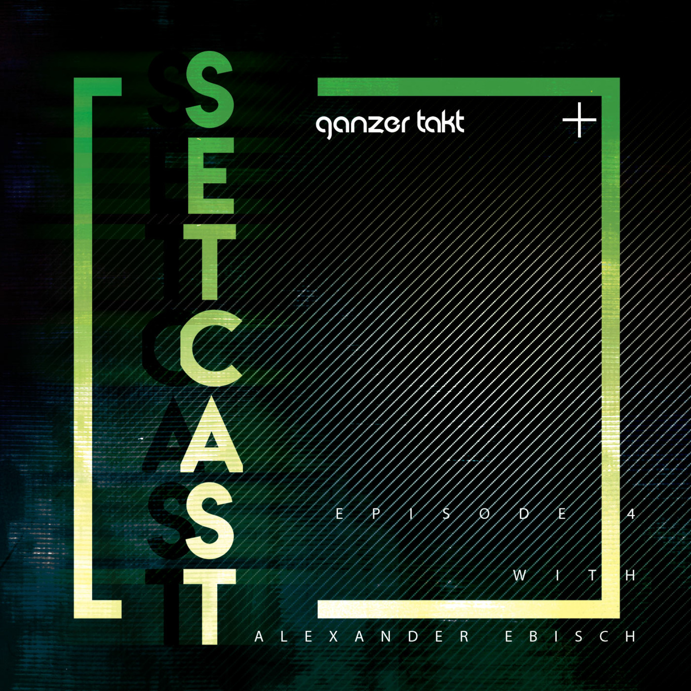 Ganzer Takt Setcast - Episode 4 - with Alexander Ebisch