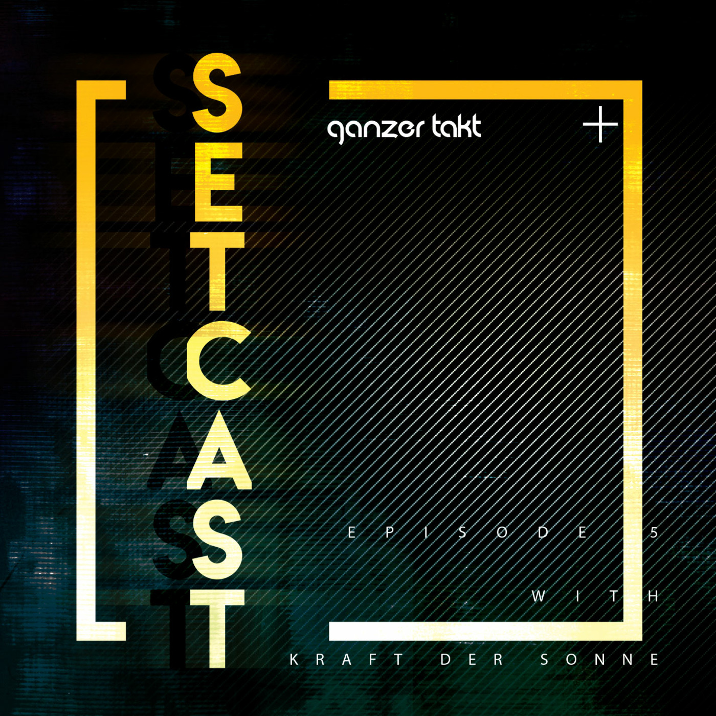 Ganzer Takt Setcast - Episode 5 - with Kraft der Sonne