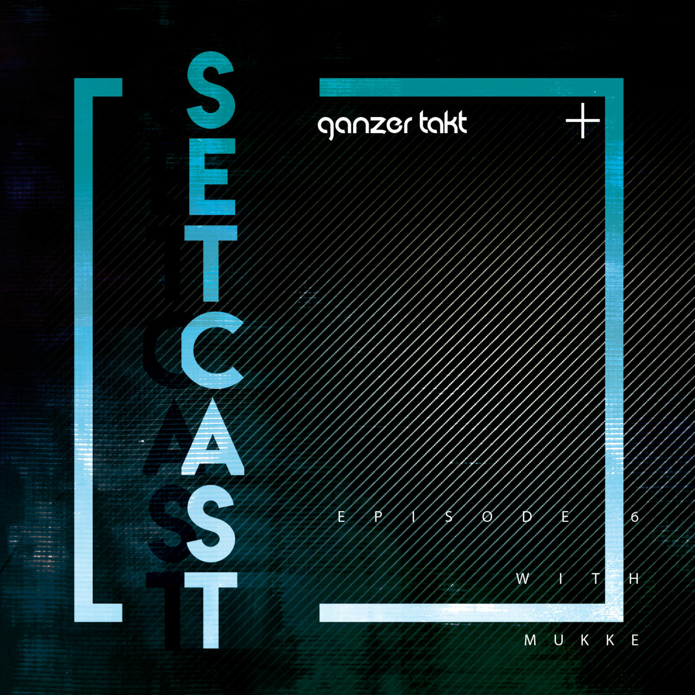 Ganzer Takt Setcast - Episode 6 - with Mükke