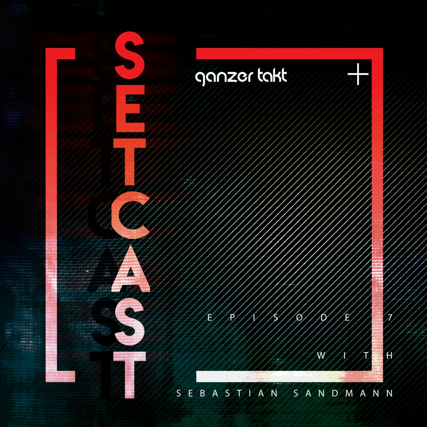Ganzer Takt Setcast - Episode 7 - with Sebastian Sandmann