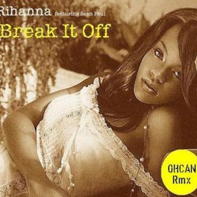 Rihanna Break It Off Feat Sean Paul Ohcan Remix