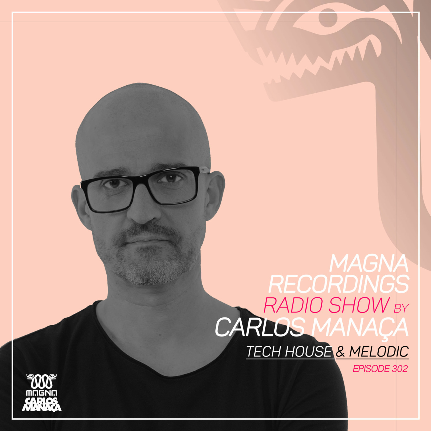 Episode 127: Magna Recordings Radio Show by Carlos Manaça 302 | Tech House & Melodic