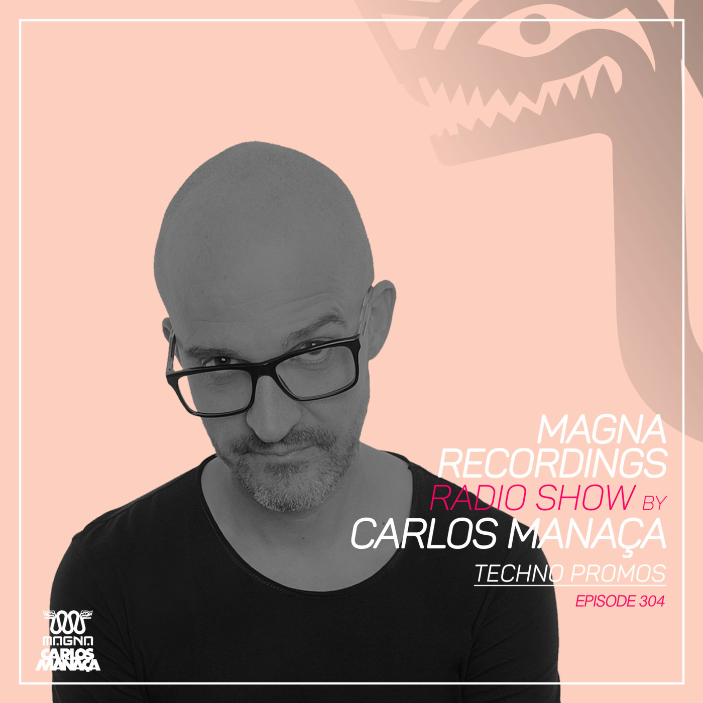 Episode 129: Magna Recordings Radio Show by Carlos Manaça 304 | Techno Promos