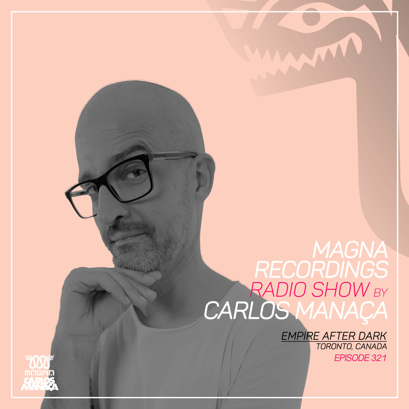 Episode 144: Magna Recordings Radio Show by Carlos Manaca 321 | Empire After Dark [Toronto] Canada