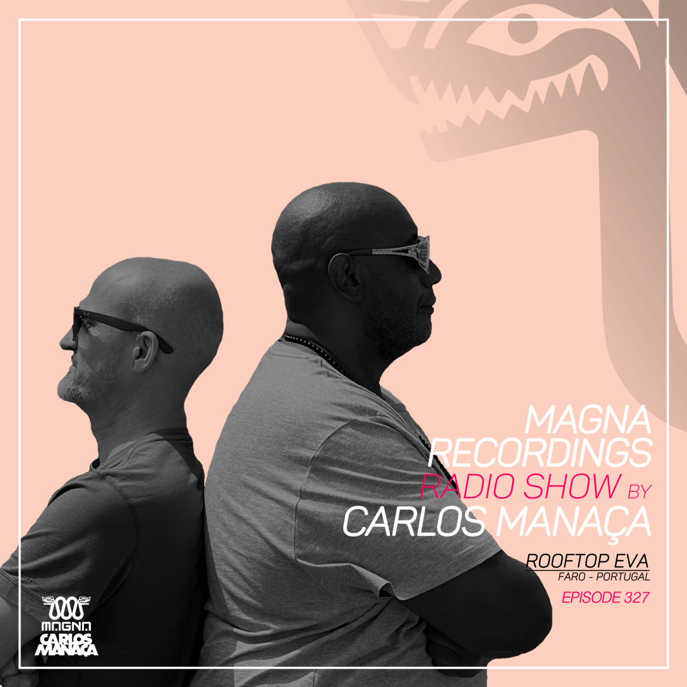 Episode 150: Magna Recordings Radio Show by Carlos Manaca 327 | Rooftop EVA [Faro] Portugal