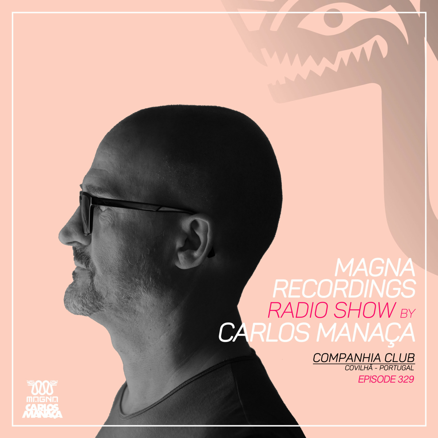 Episode 152: Magna Recordings Radio Show by Carlos Manaca 329 | Companhia Club [Covilhã] Portugal