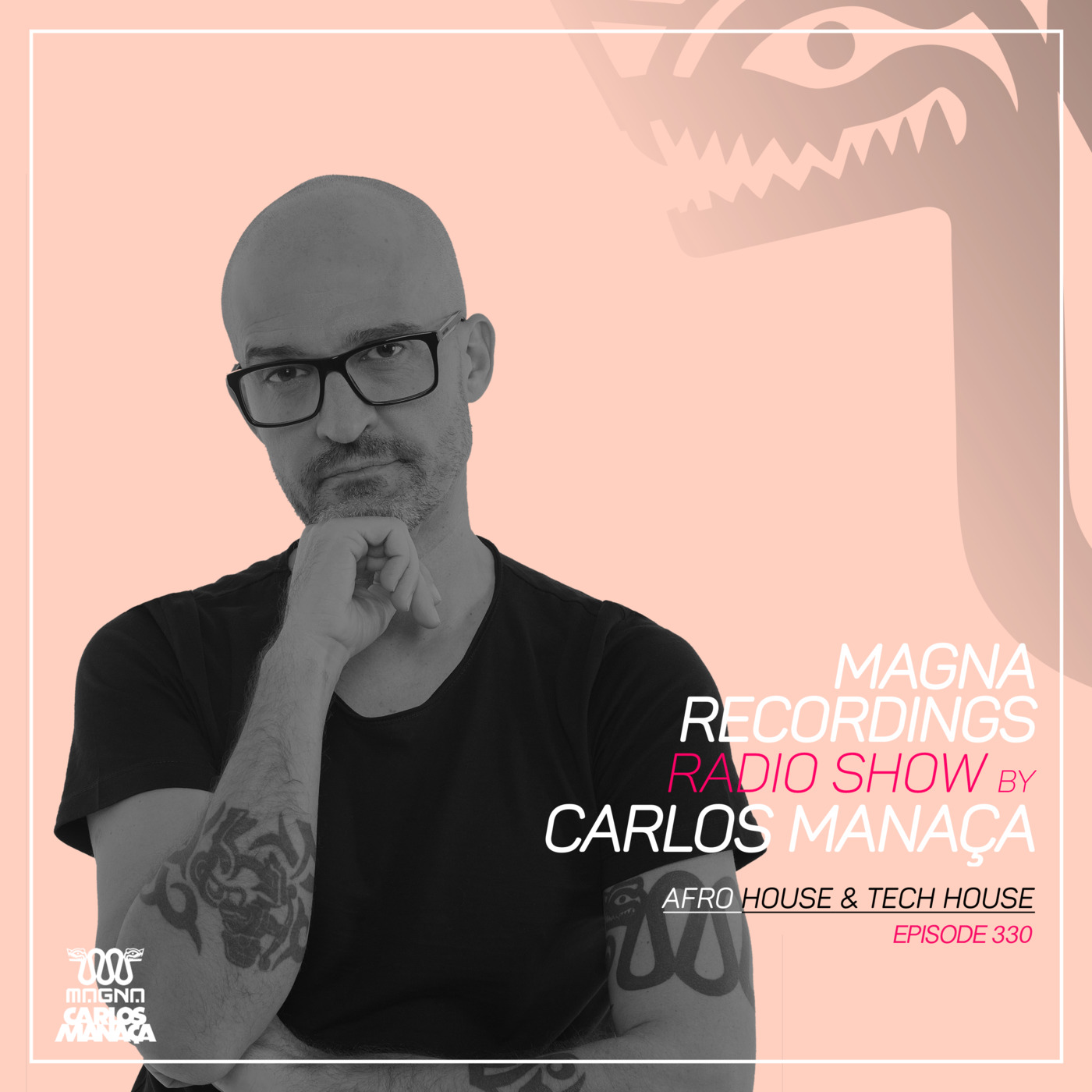 Episode 153: Magna Recordings Radio Show by Carlos Manaca 330 | Afro House & Tech House