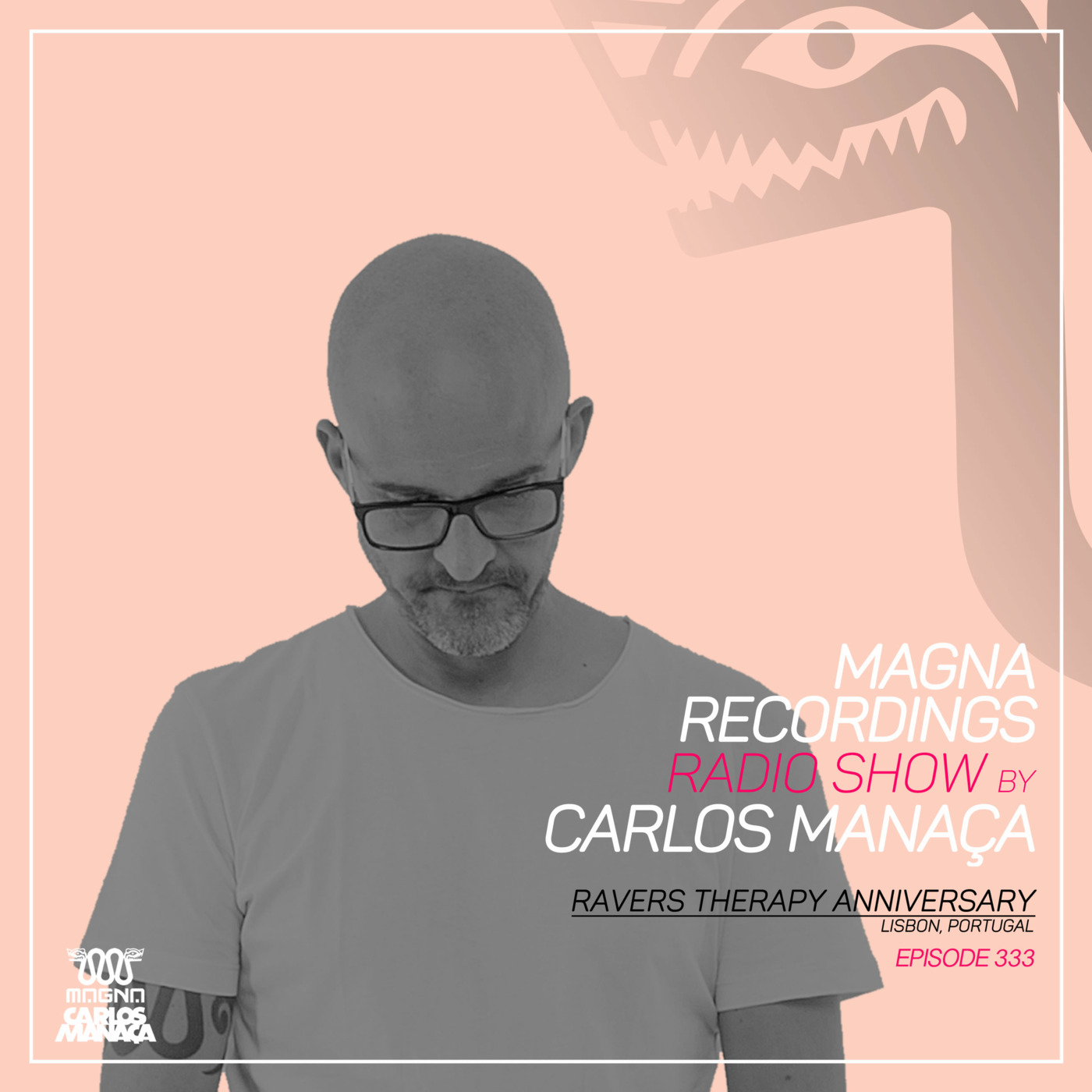 Episode 156: Magna Recordings Radio Show by Carlos Manaca 333 | Raver’s Therapy Anniversary [Lisbon]