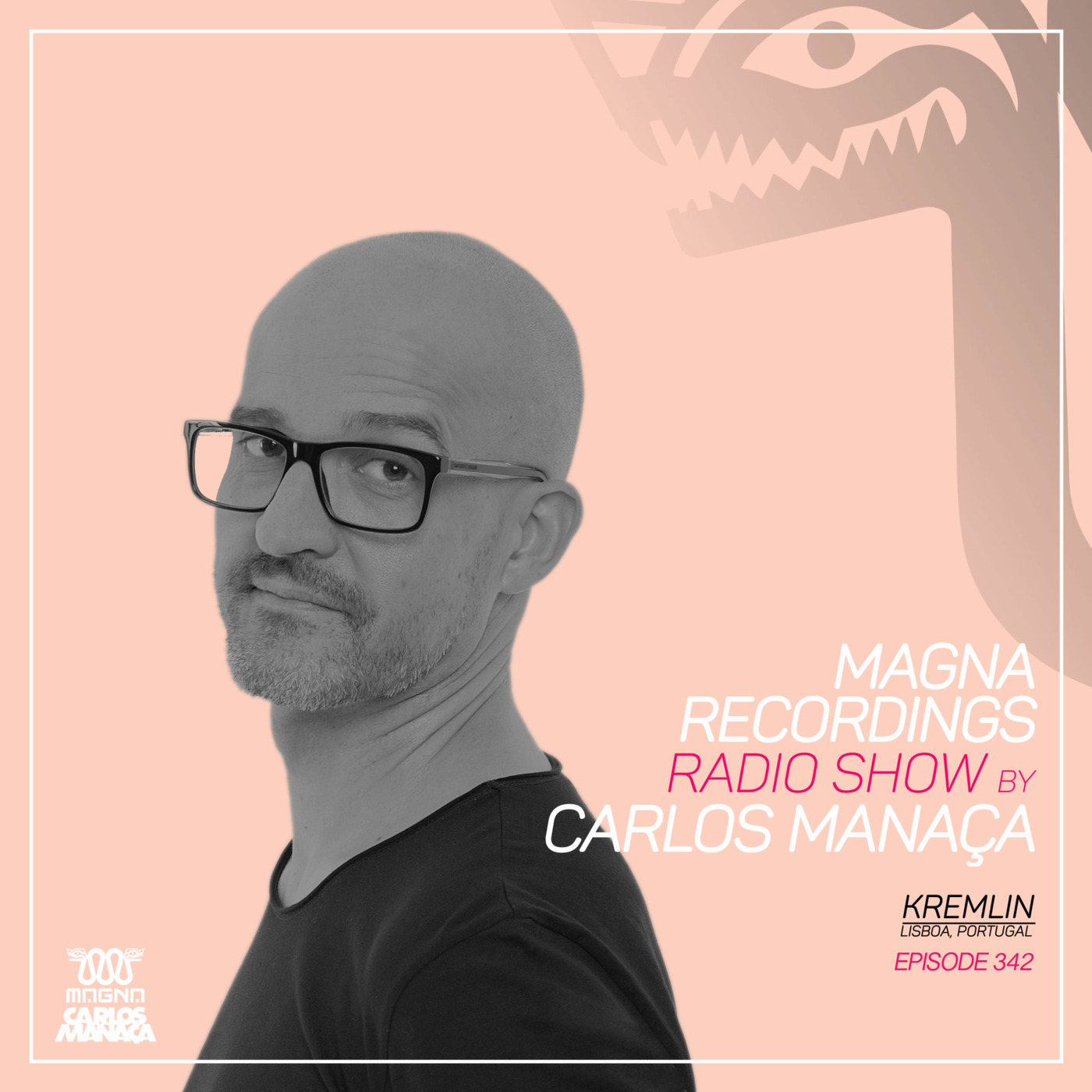 Magna Recordings Radio Show by Carlos Manaca 342 | Kremlin [Lisboa] Portugal