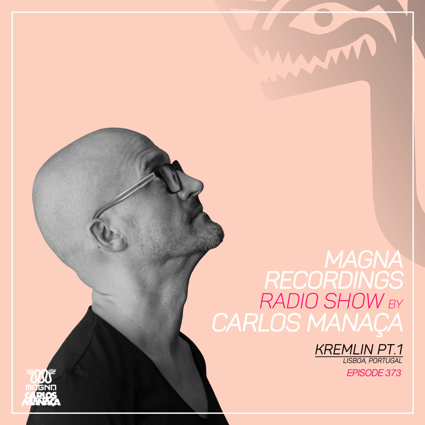 Magna Recordings Radio Show by Carlos Manaca 373 | Kremlin Pt.1 (Lisbon) Portugal