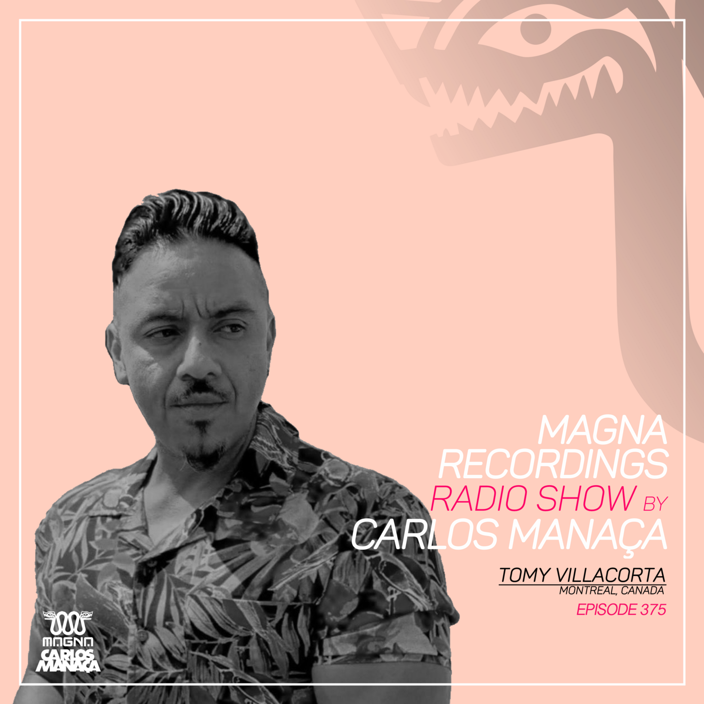 Magna Recordings Radio Show by Carlos Manaca 375 | Tomy Villacorta (Montreal) Canada