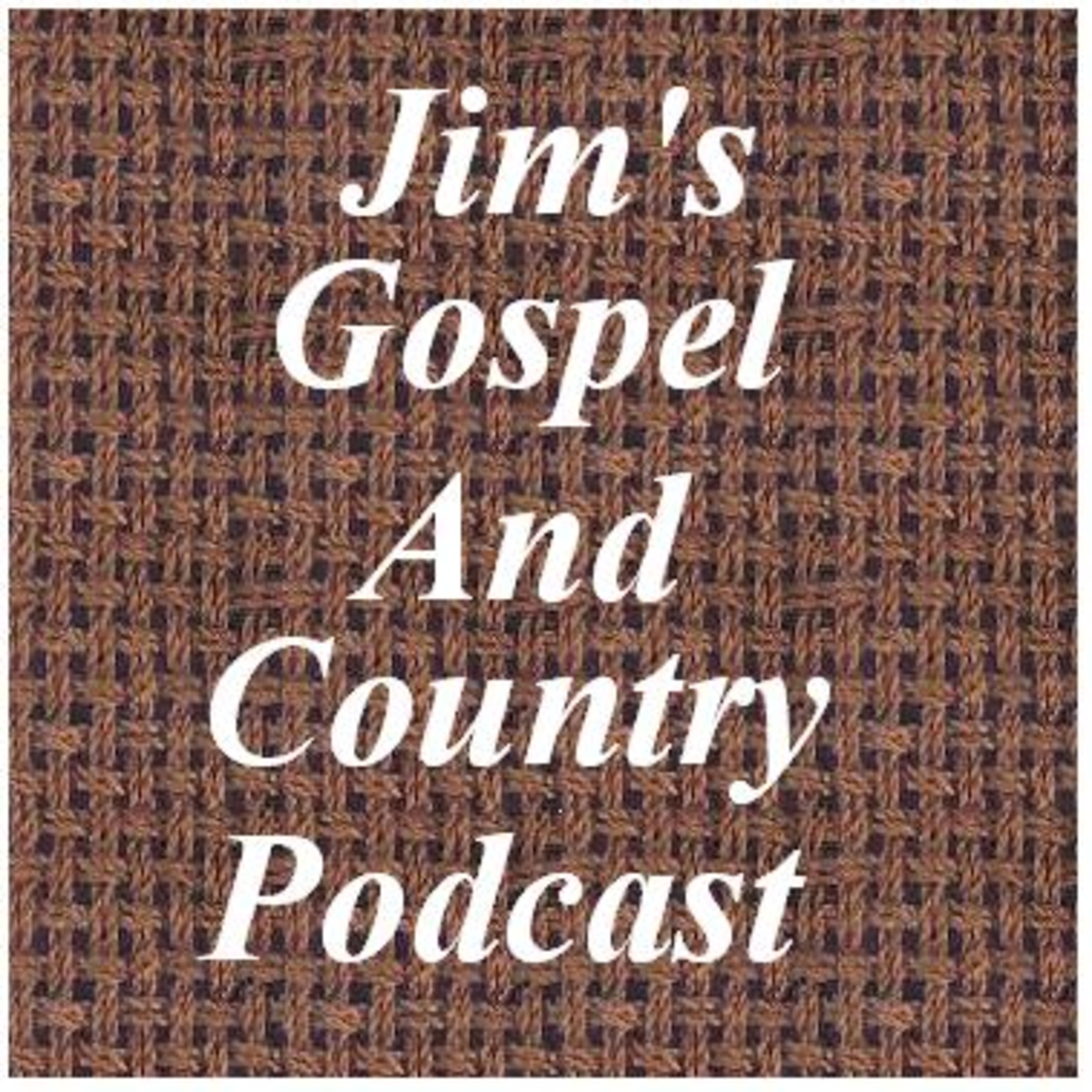 JIM'S GOSPEL AND COUNTRY PODCAST