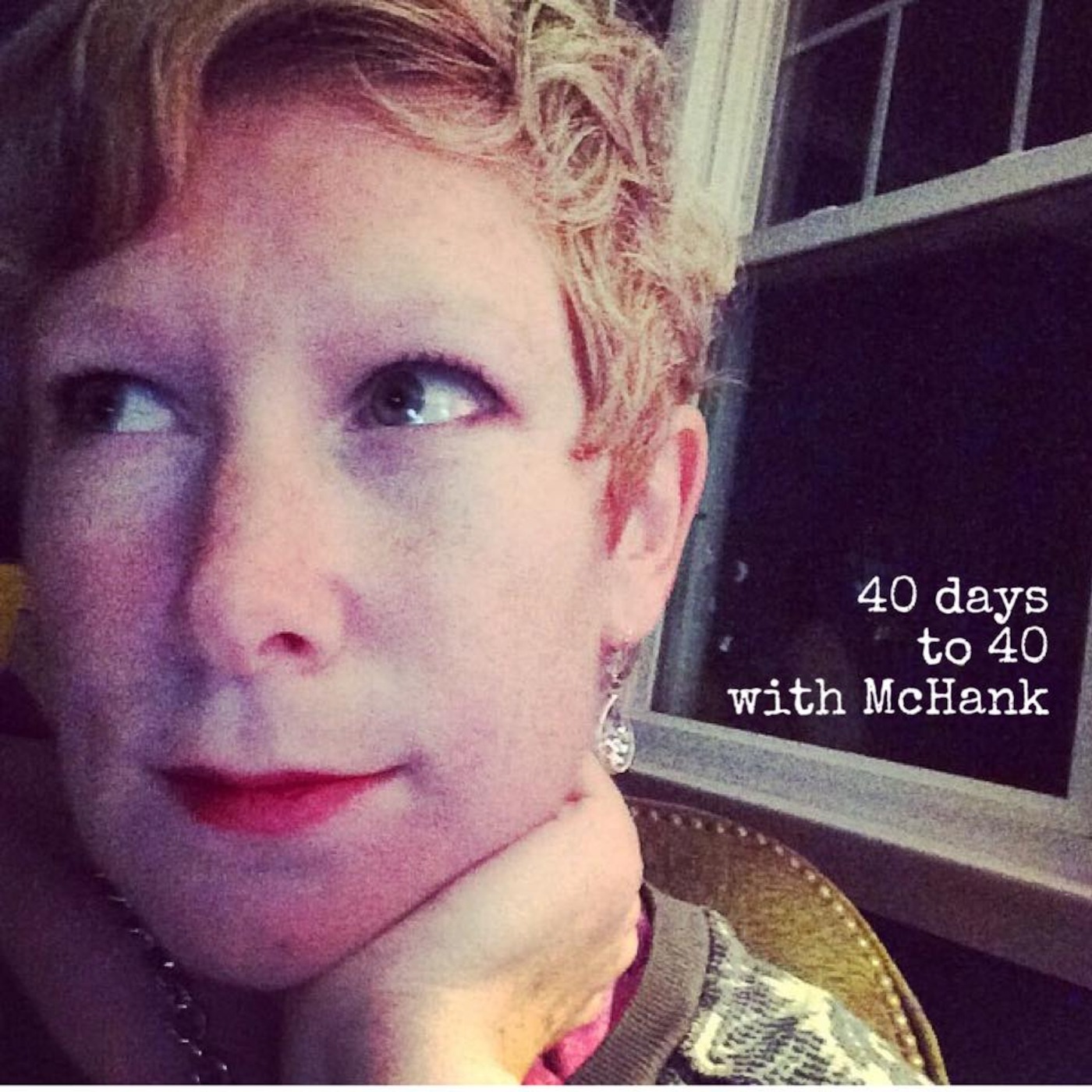 40 Days to 40 with McHank