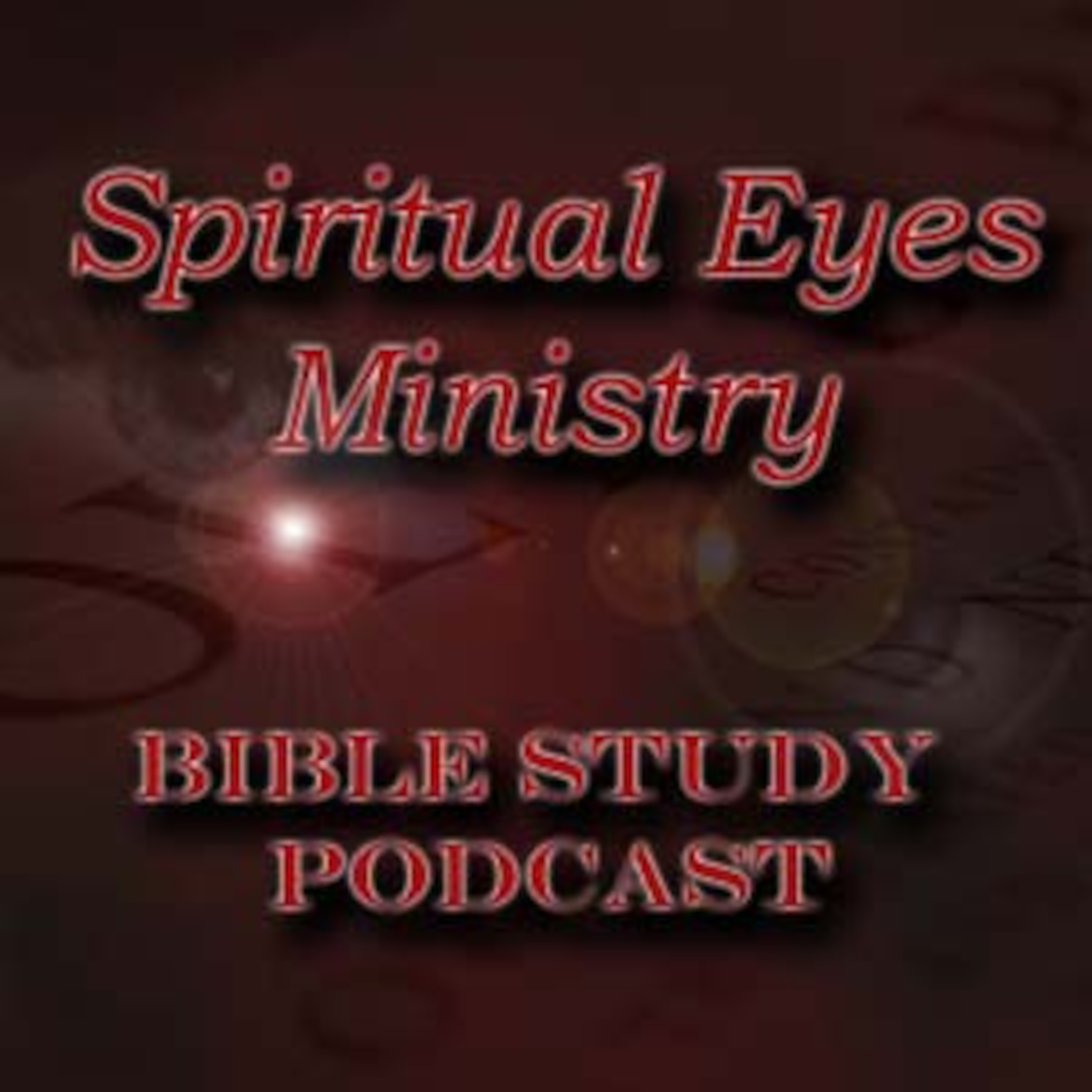 Spiritual Eyes Ministry Bible Study Podcast