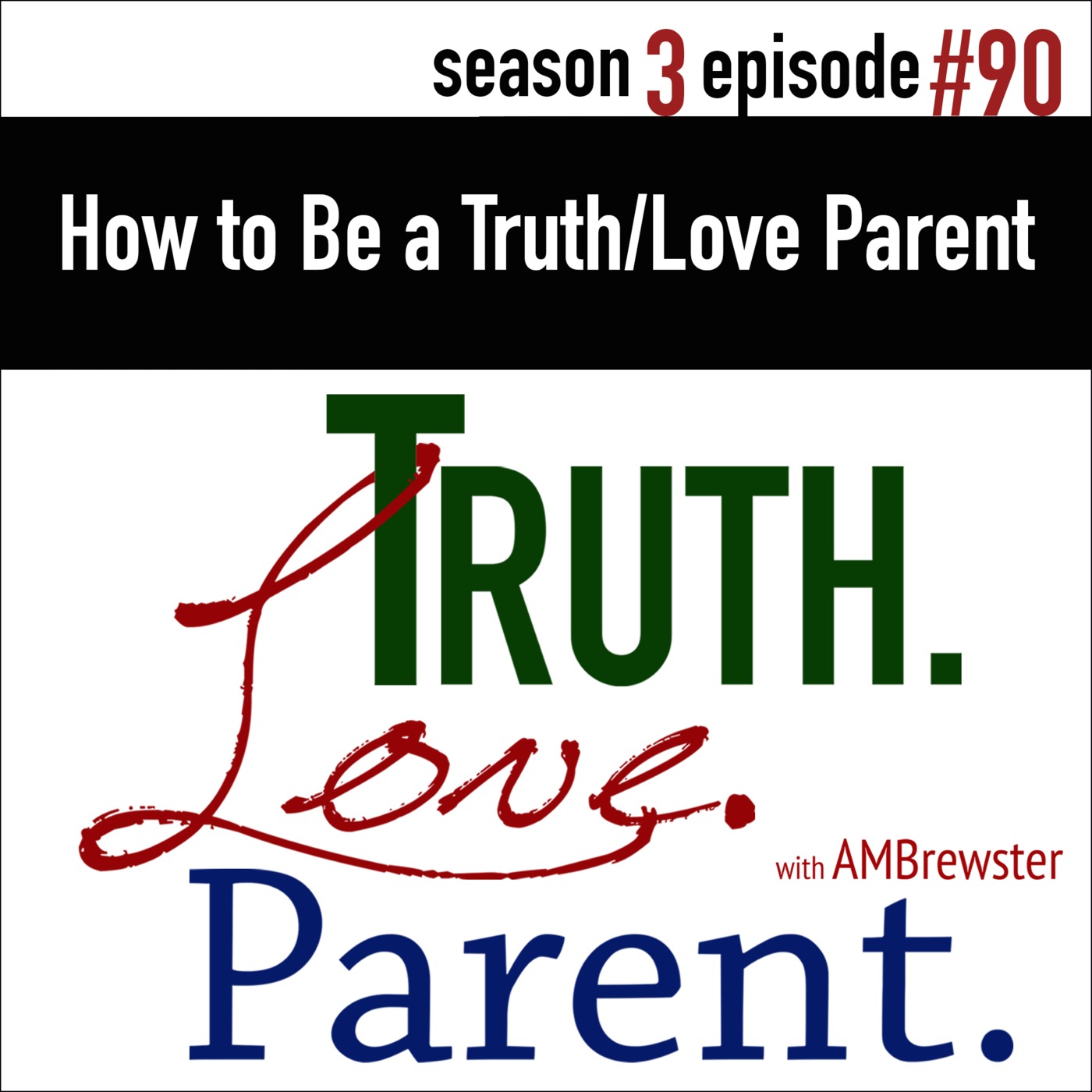 TLP 90: How to be a Truth/Love Parent