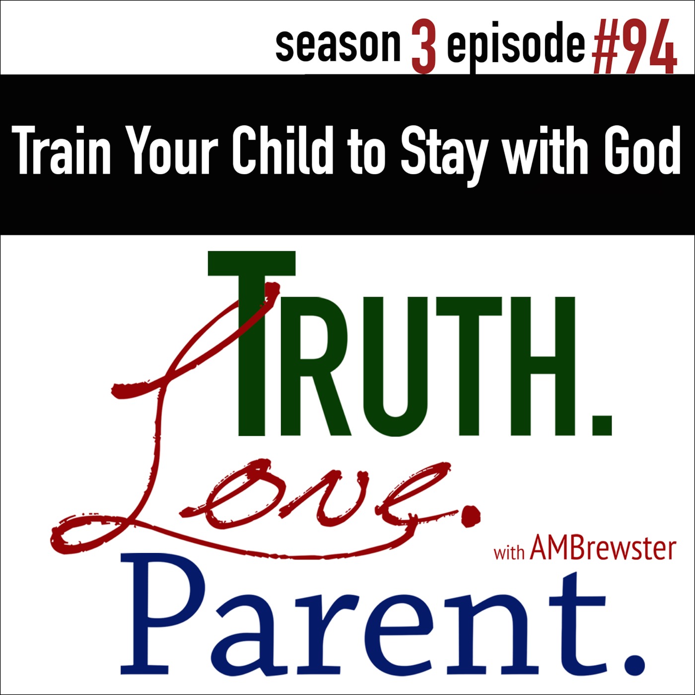 TLP 94: How to Train Your Child to Stay with God