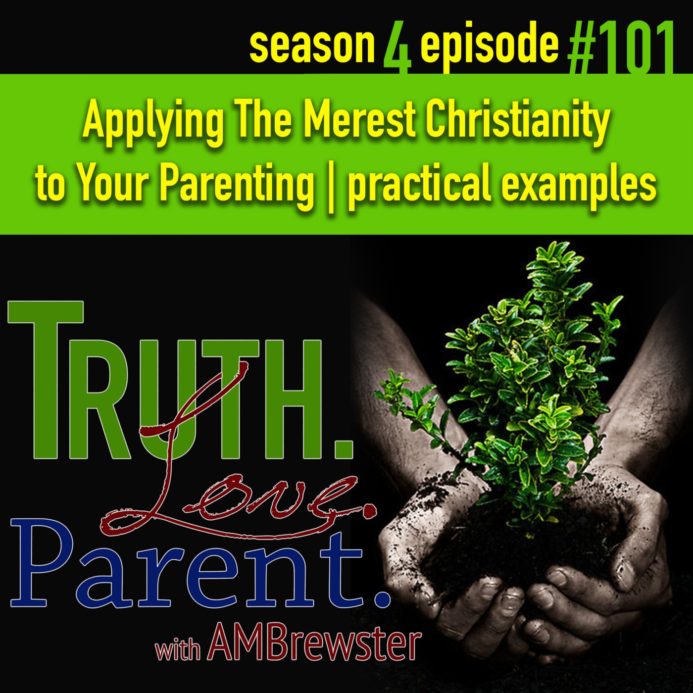 TLP 101: Applying The Merest Christianity to Your Parenting | practical examples