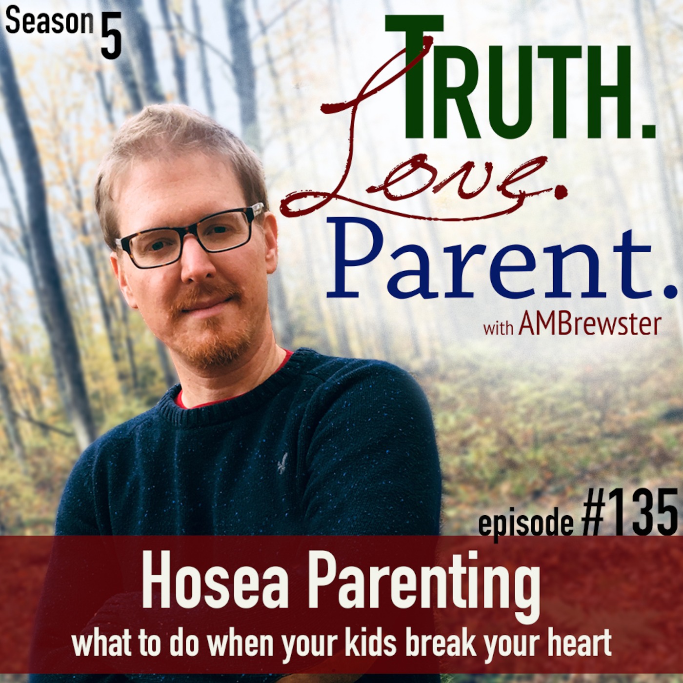 TLP 135: Hosea Parenting | what to do when your kids break your heart