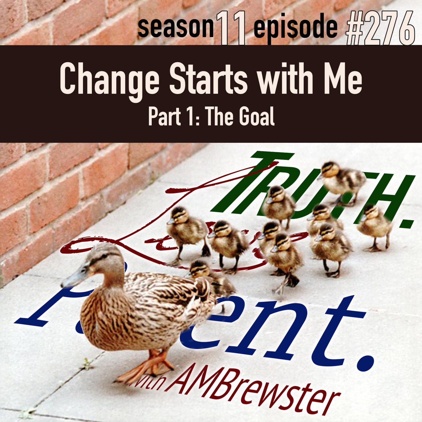 TLP 276: Change Starts with Me, Part 1 | the goal