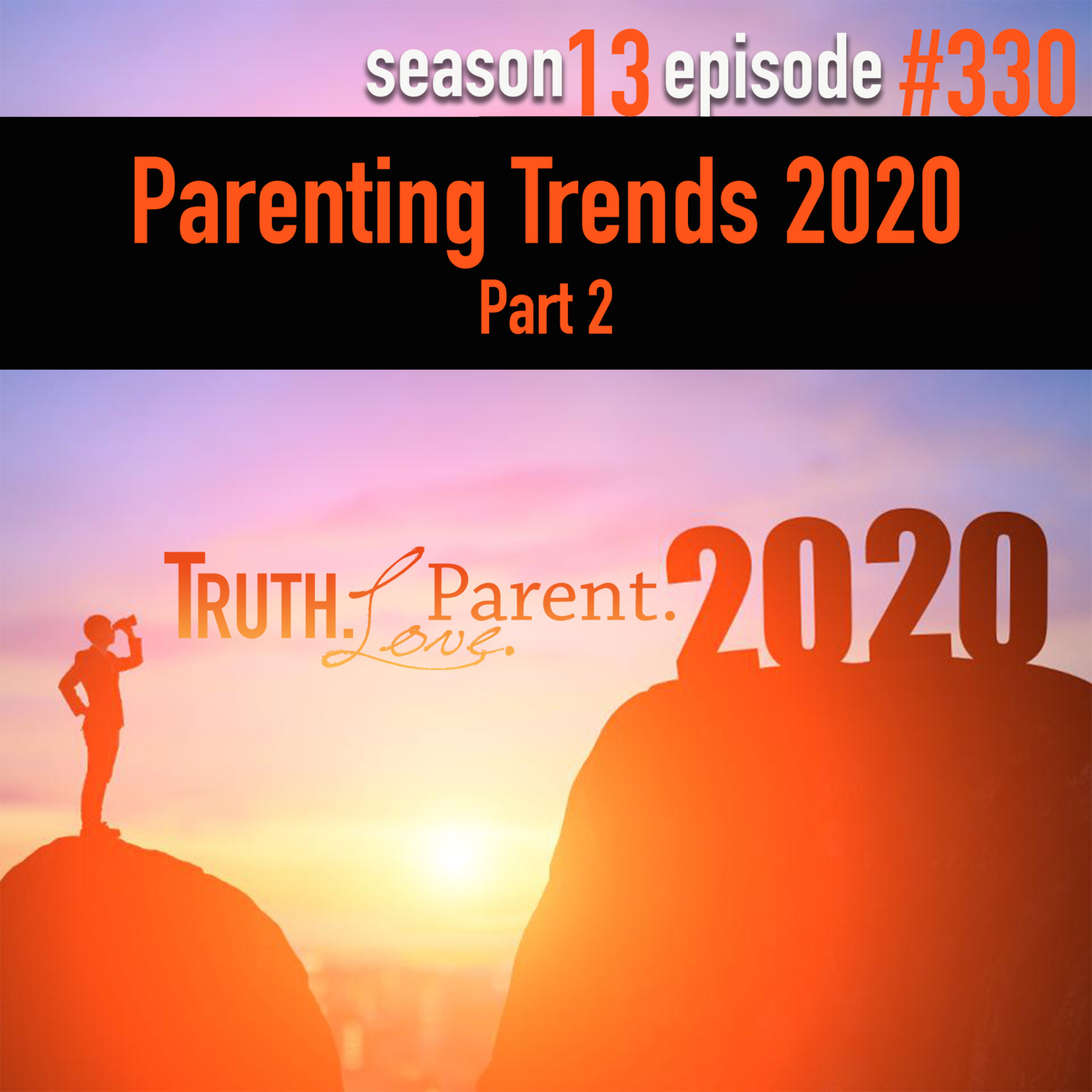 TLP 330: Parenting Trends 2020, Part 2
