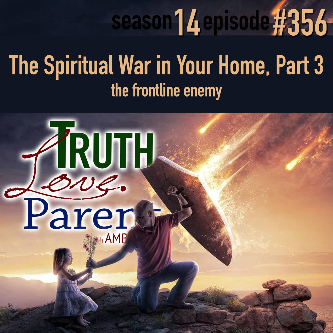 TLP 356: The Spiritual War in Your Home, Part  3 | the frontline enemy