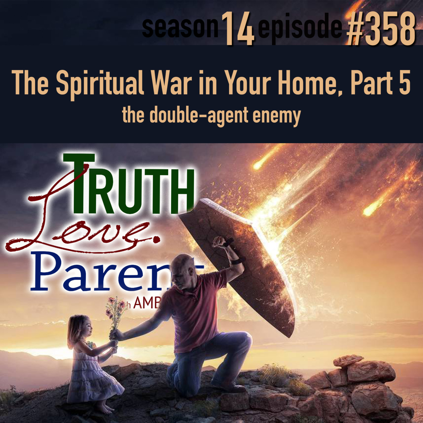 TLP 358: The Spiritual War in Your Home, Part  5 | the double-agent enemy
